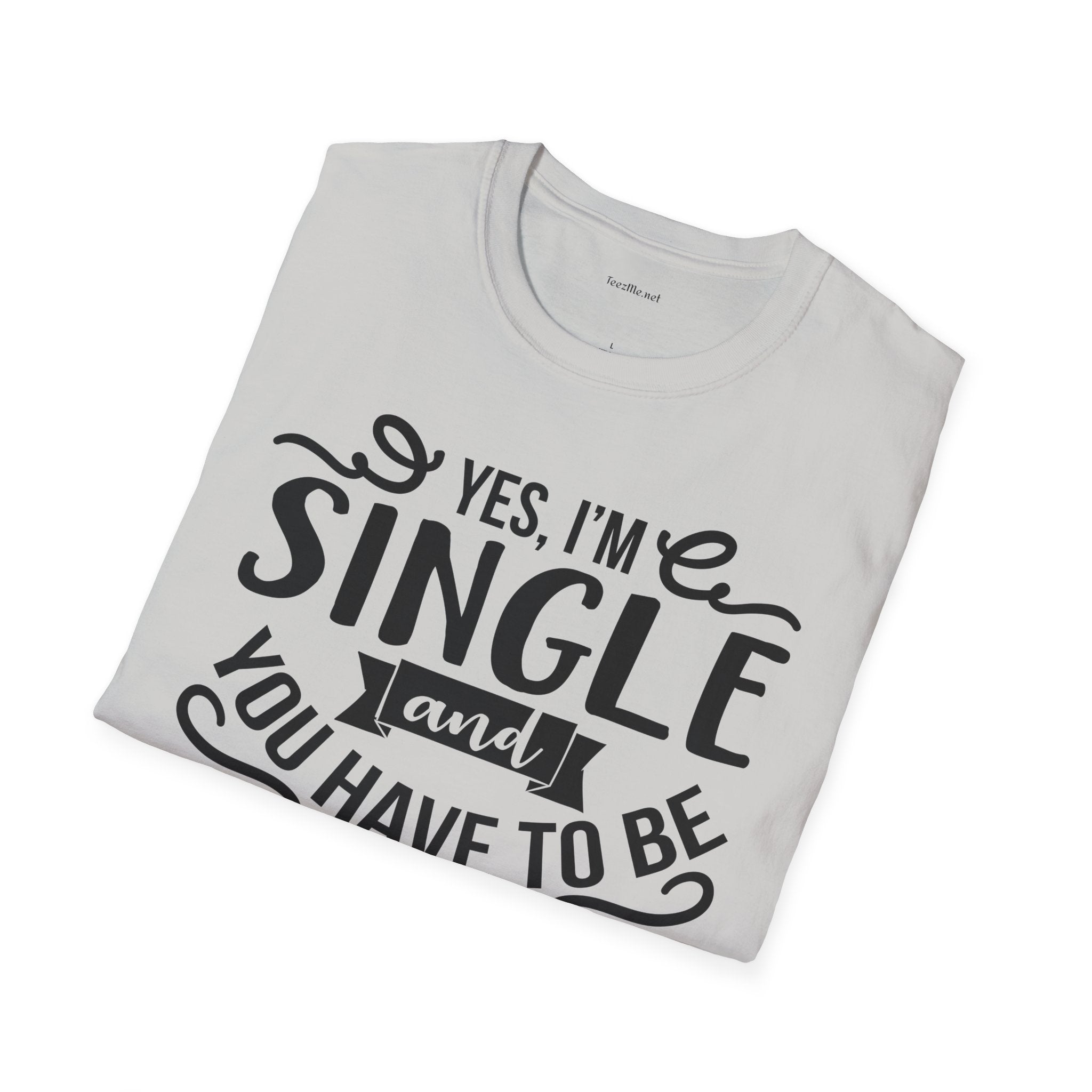 Yes, I'm Single  - Unisex Softstyle T-Shirt 100% Cotton Graphic