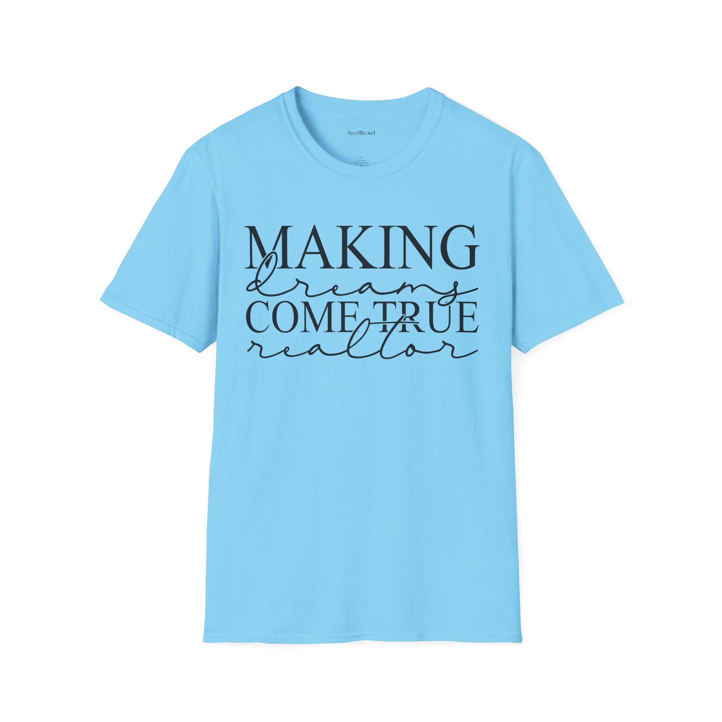 Making Dreams Come True Realtor Unisex Soft Style T-Shirt 100% Cotton Graphic