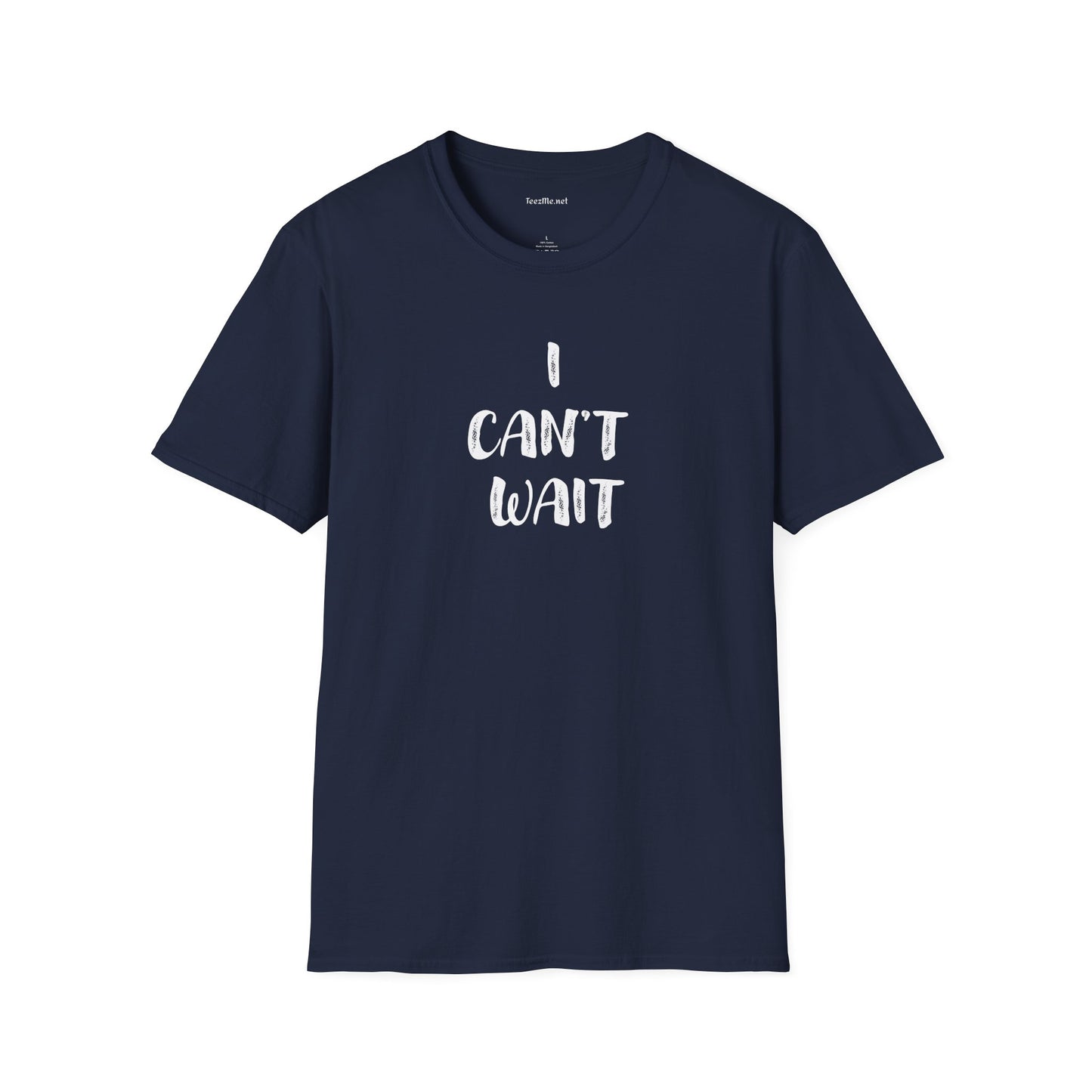 I Can't Wait Unisex Softstyle T-Shirt 100% Cotton