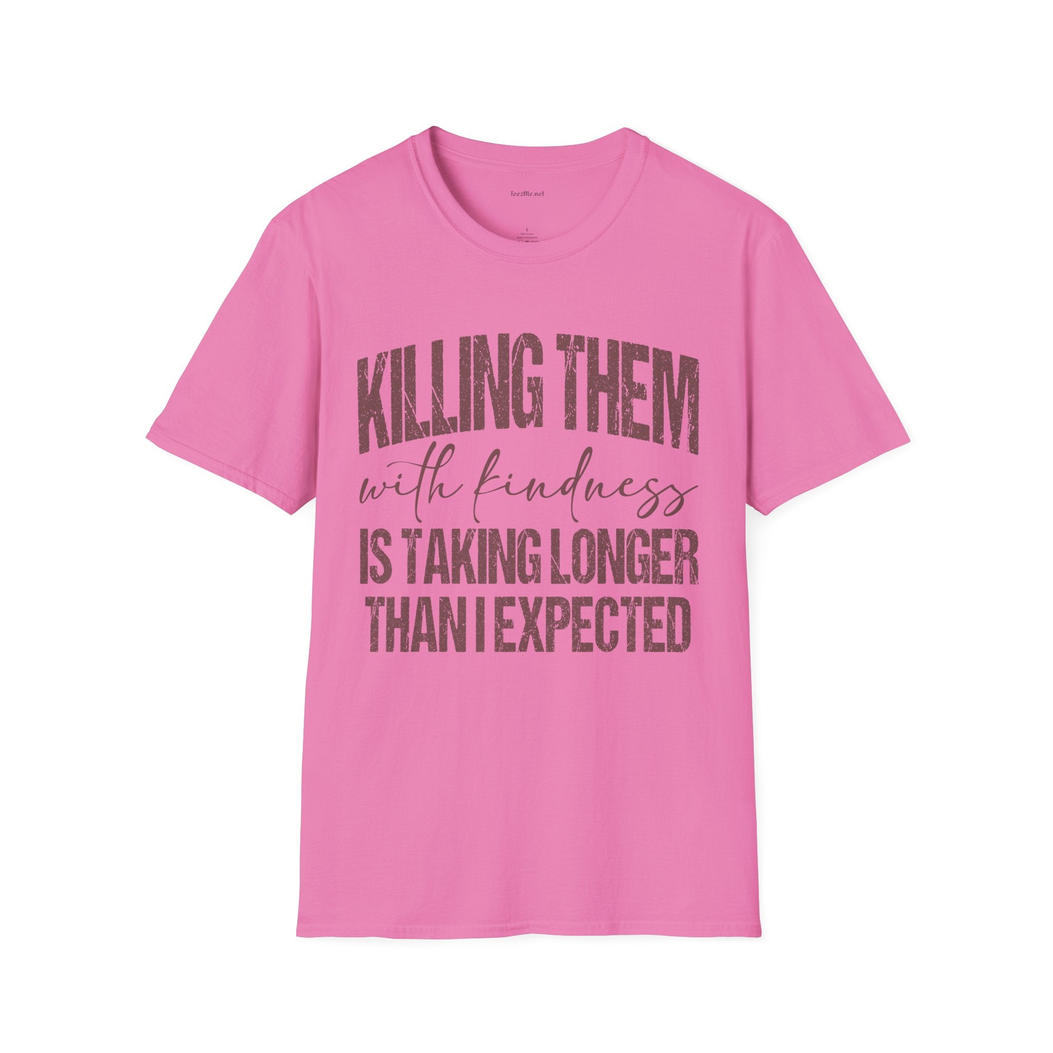 T-Shirt — "Killing Them With Kindness" Graphic Tee