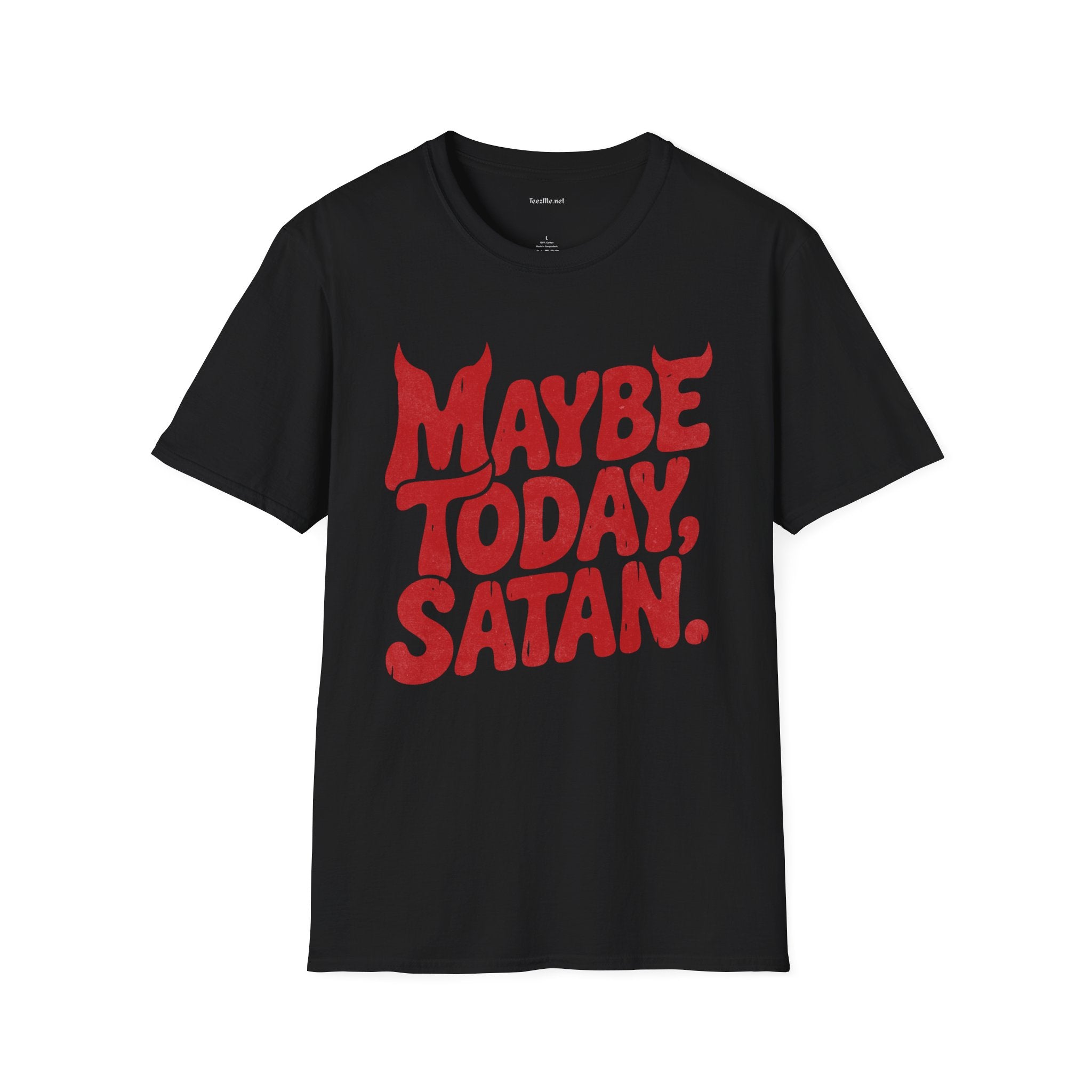 Maybe Today, Satan T-Shirt — Funny Sarcastic Graphic Tee