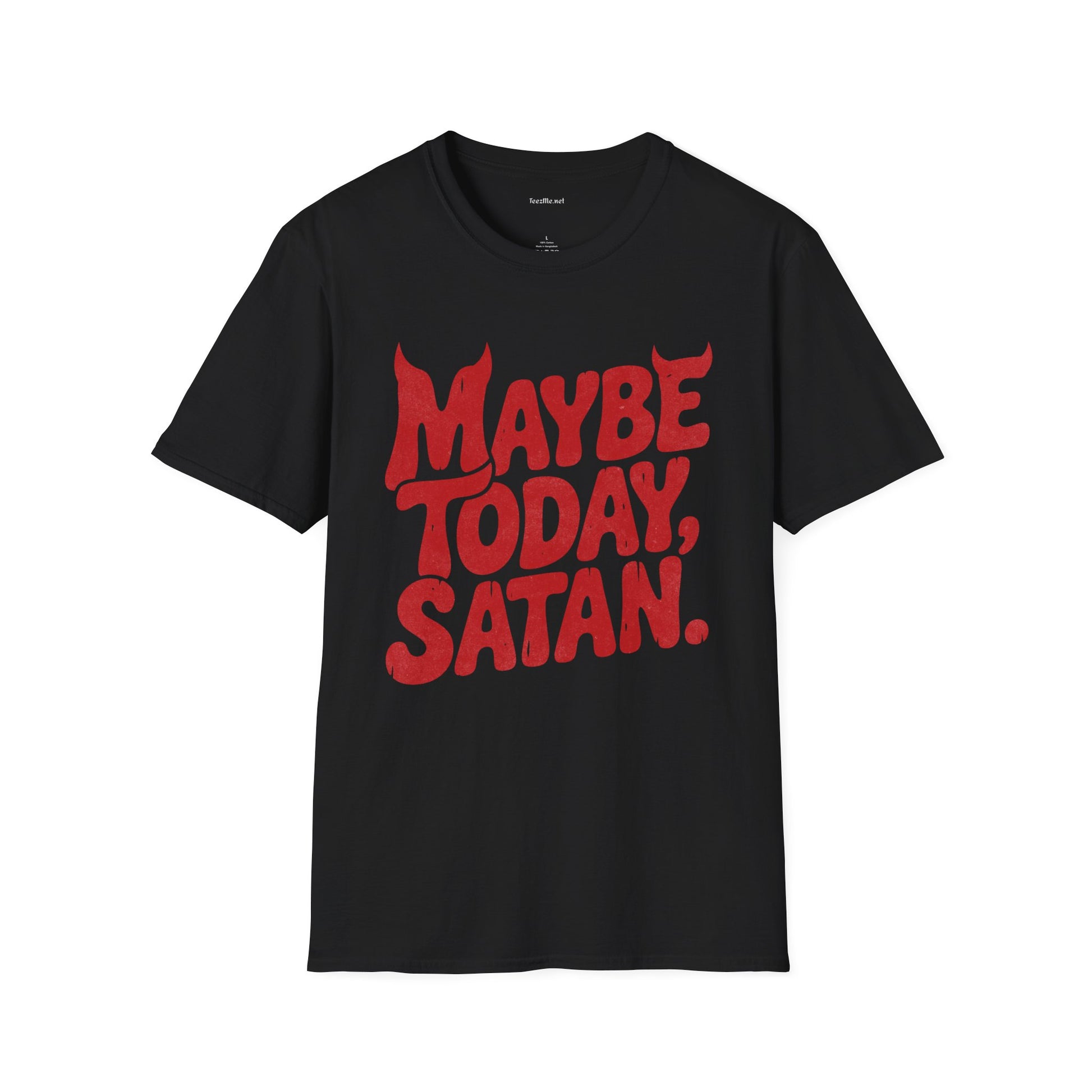 Maybe Today, Satan T-Shirt — Funny Sarcastic Graphic Tee