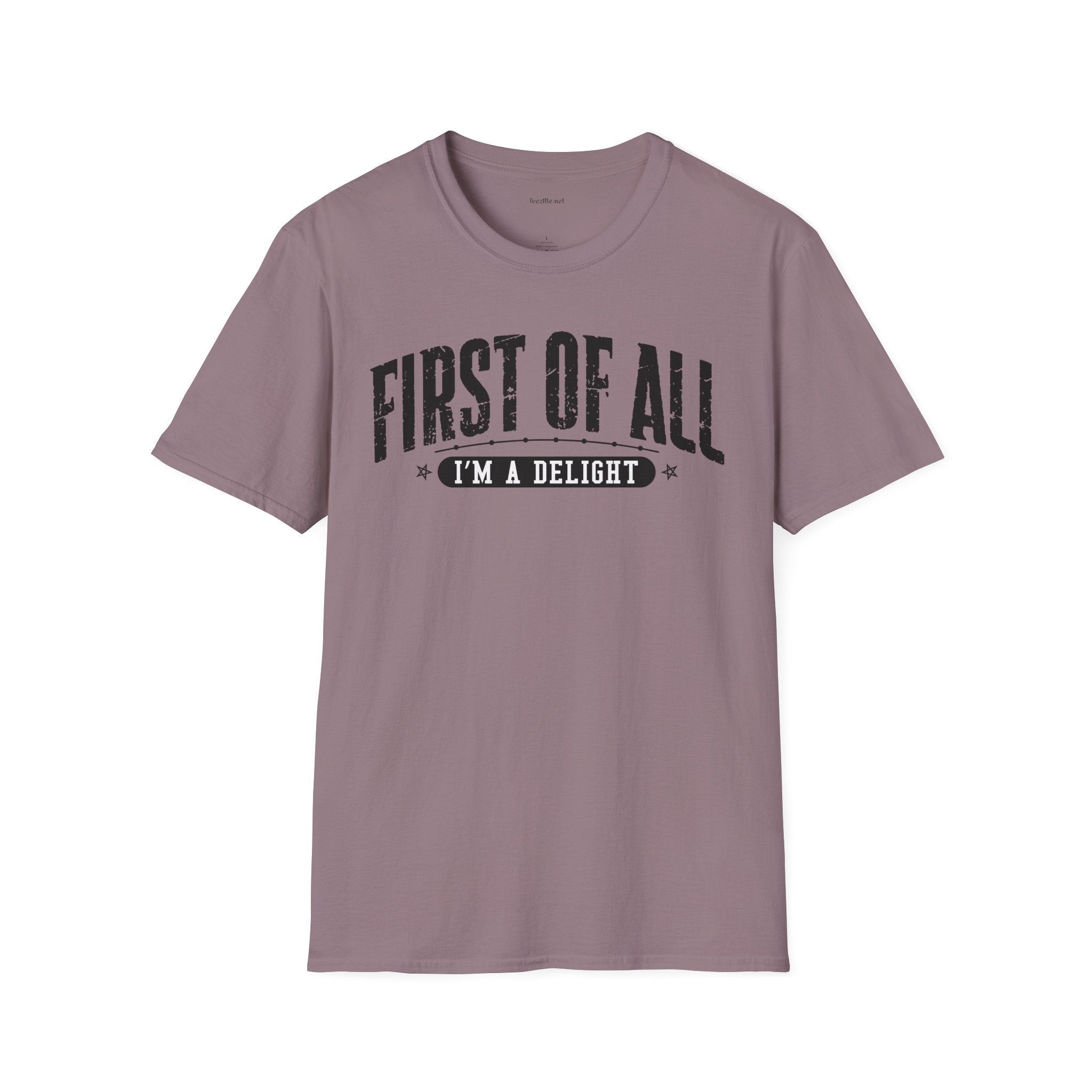 T-Shirt — "First of All I'm a Delight" Graphic Tee