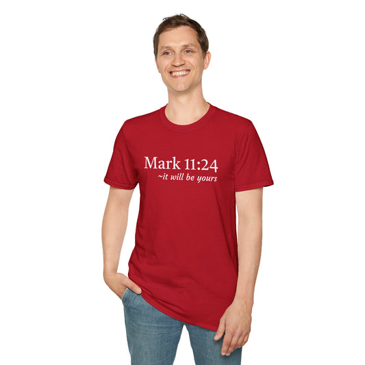 Mark 11:24 - Unisex Softstyle T-Shirt 100% Cotton Graphic