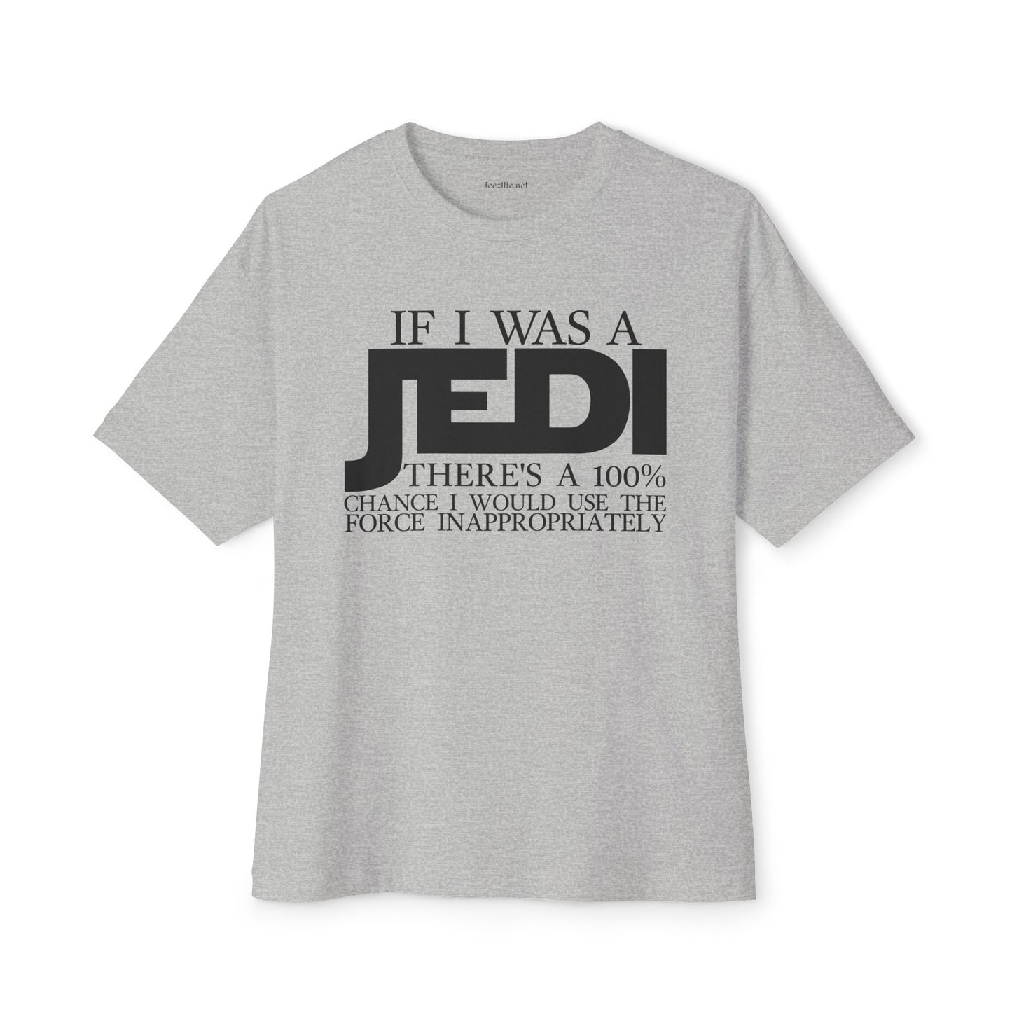 If I Was A JEDI Unisex Oversized Boxy Tee