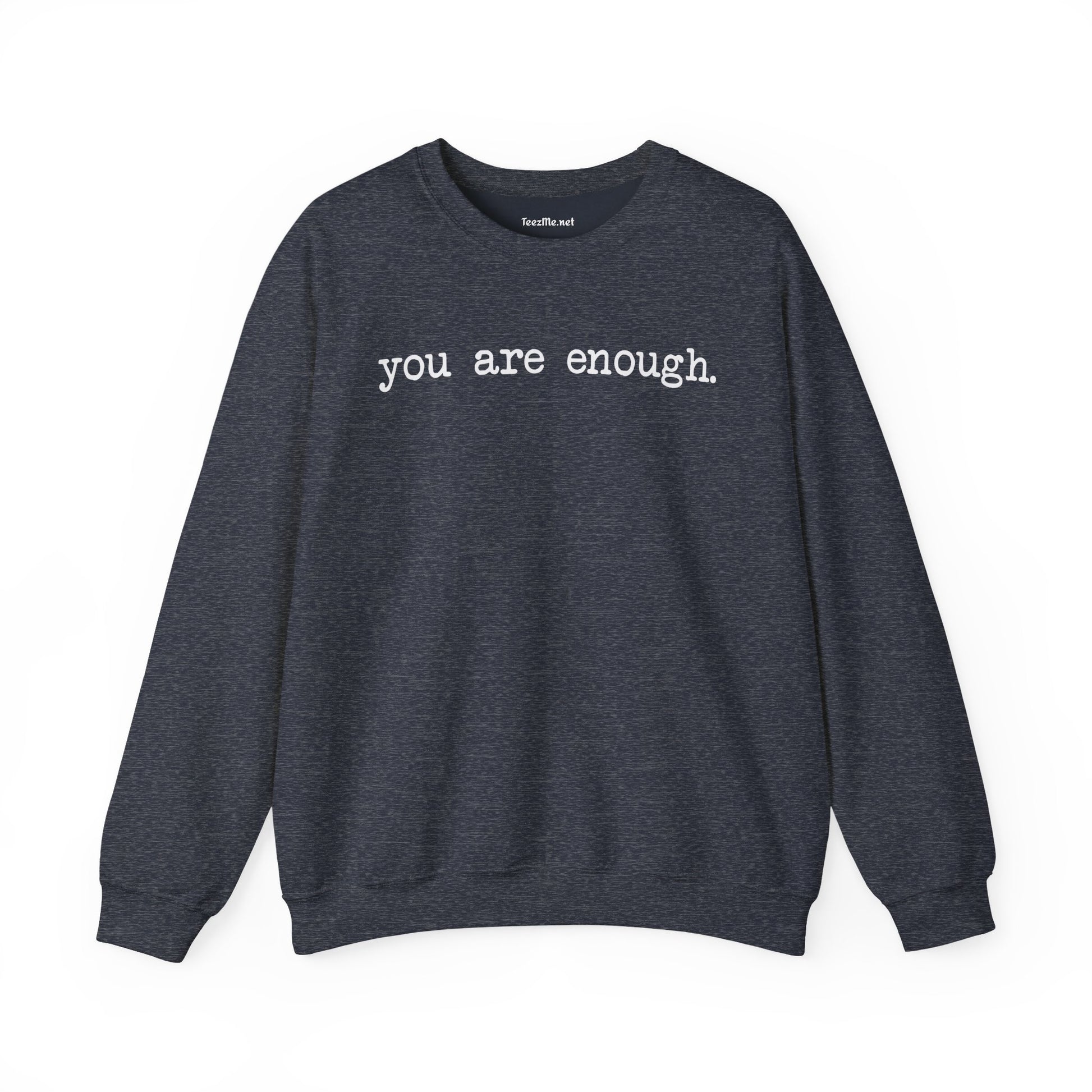 You Are Enough.  Unisex Heavy Blend™ Crewneck Sweatshirt Inspirational