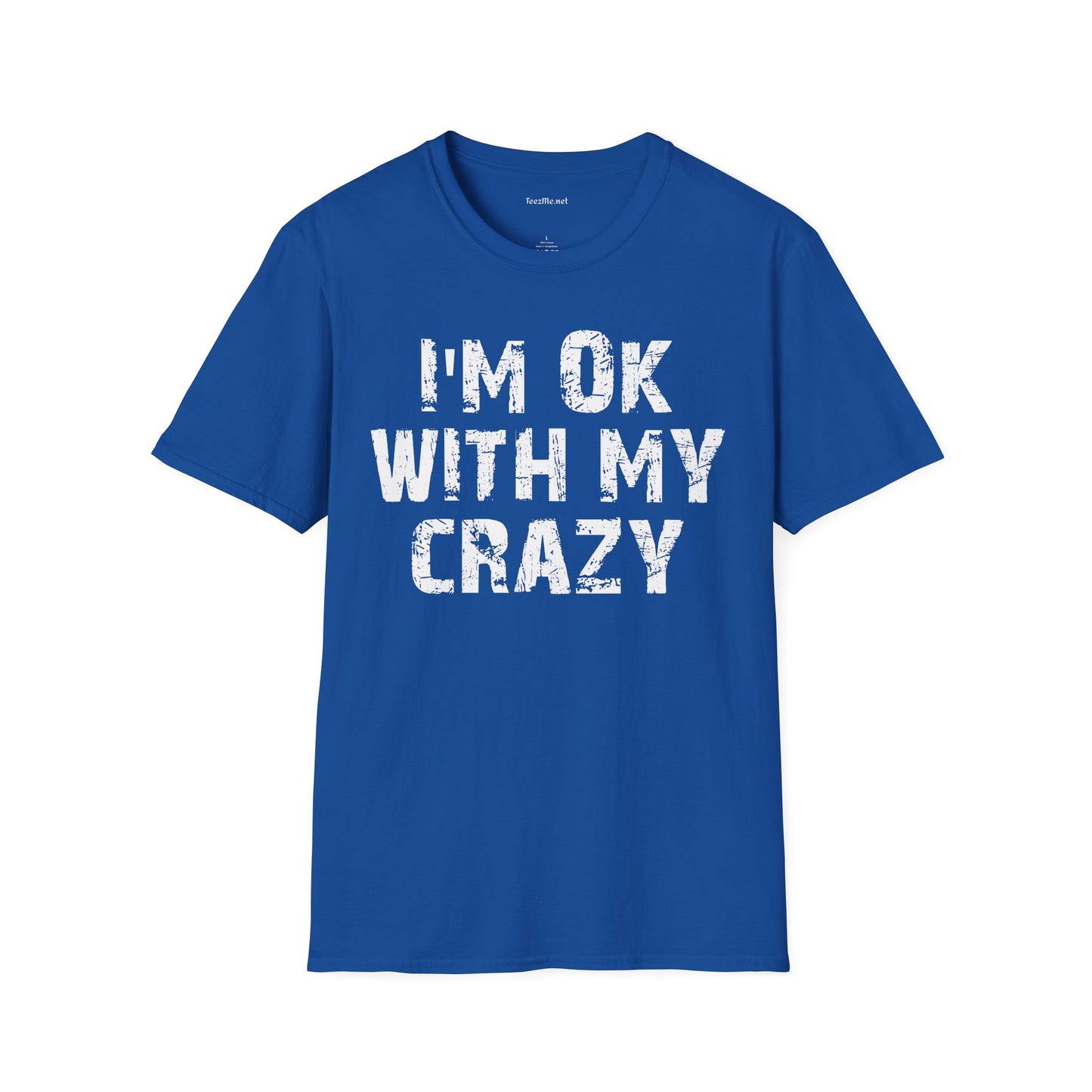 I'm OK with my Crazy Unisex Softstyle T-Shirt 100% Cotton Graphic