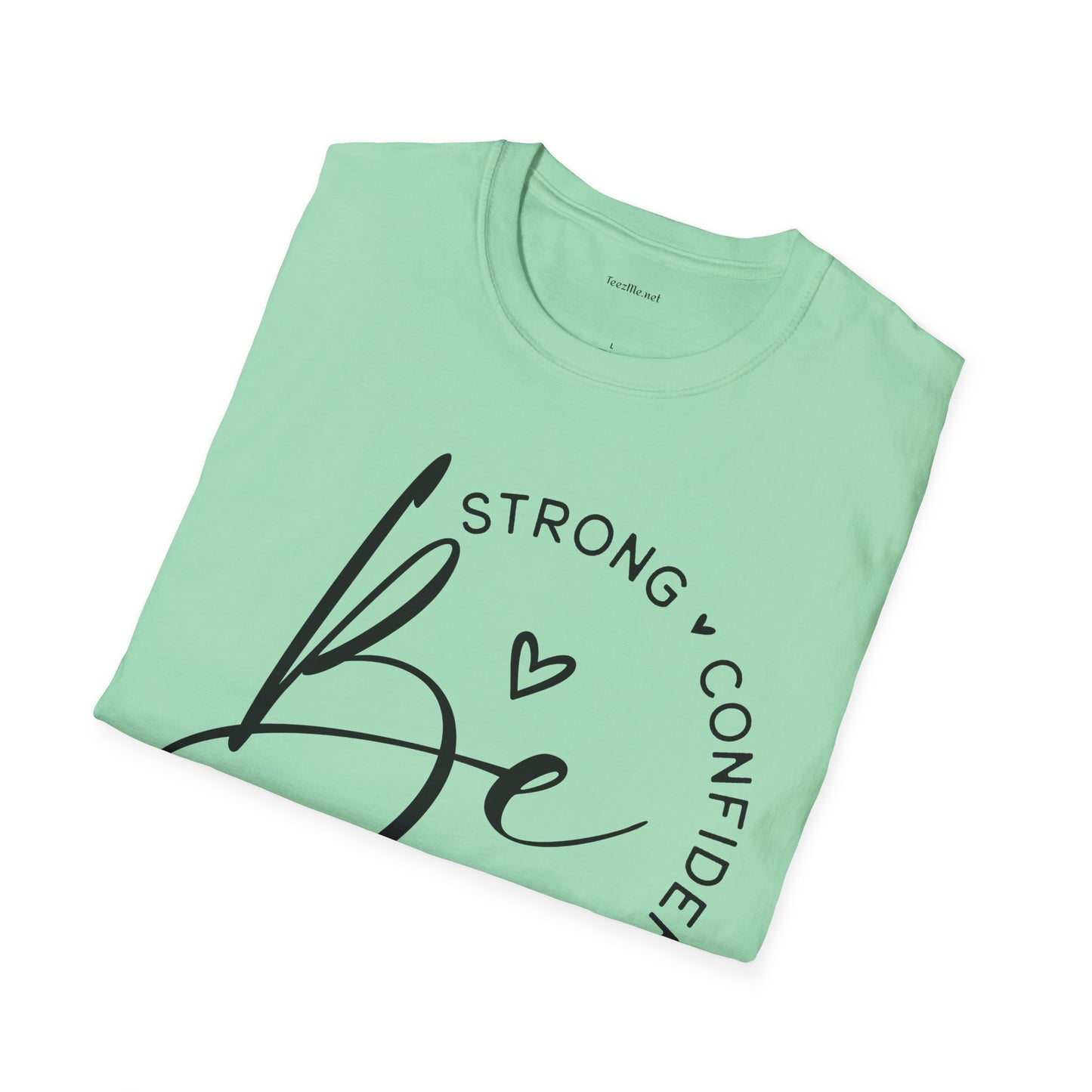 Be Strong - Unisex Softstyle T-Shirt 100% Cotton Graphic