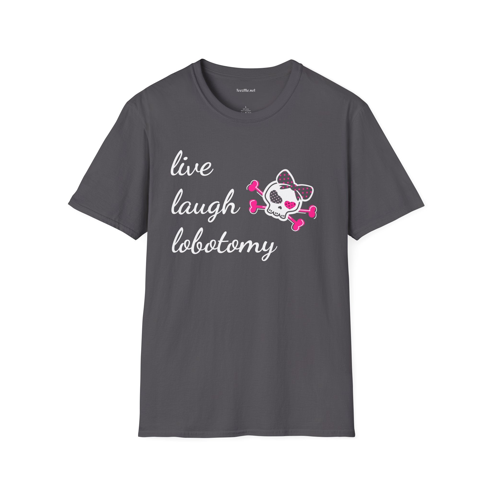 Live Laugh Lobotomy2 Unisex Softstyle T-Shirt 100% Cotton Graphic