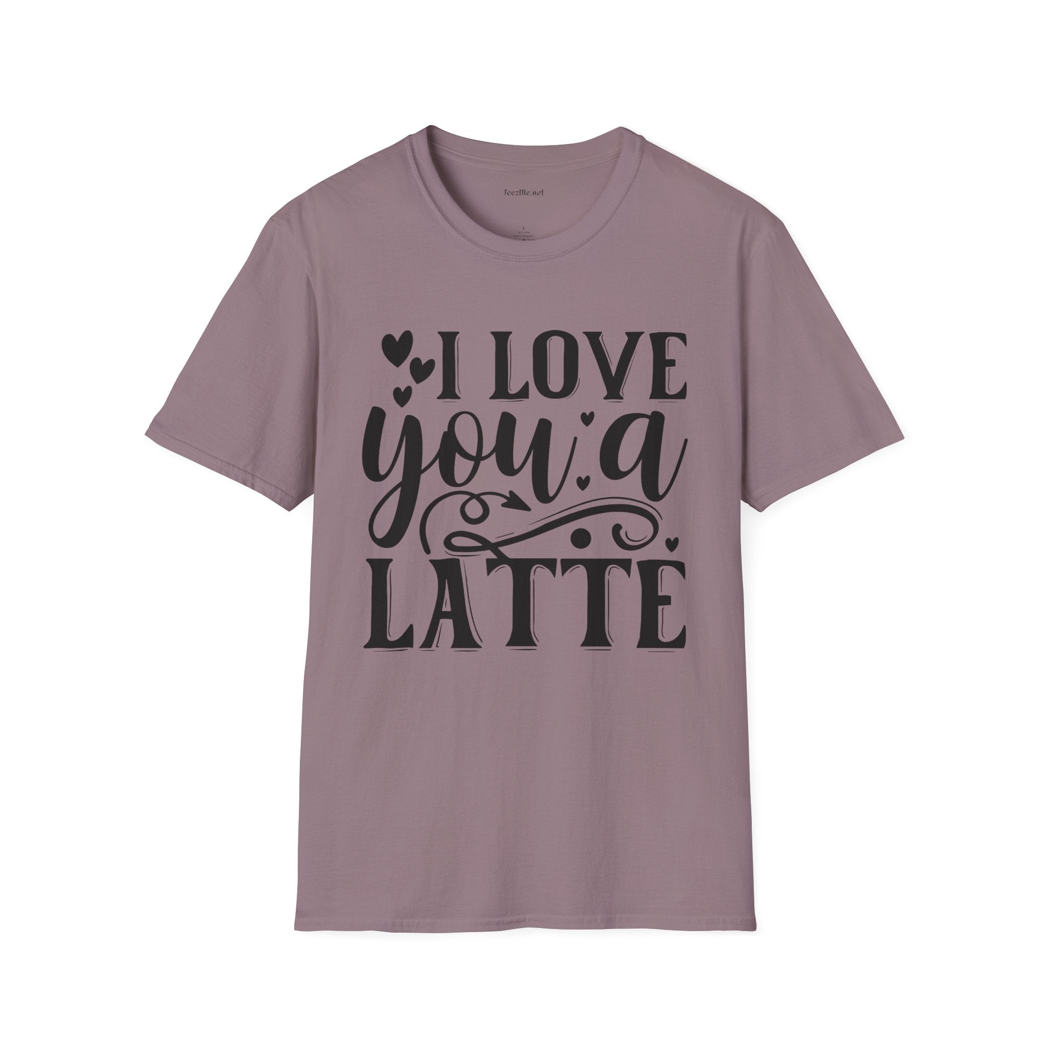 I Love You a Latte Unisex Soft Style T-Shirt 100% Cotton Graphic