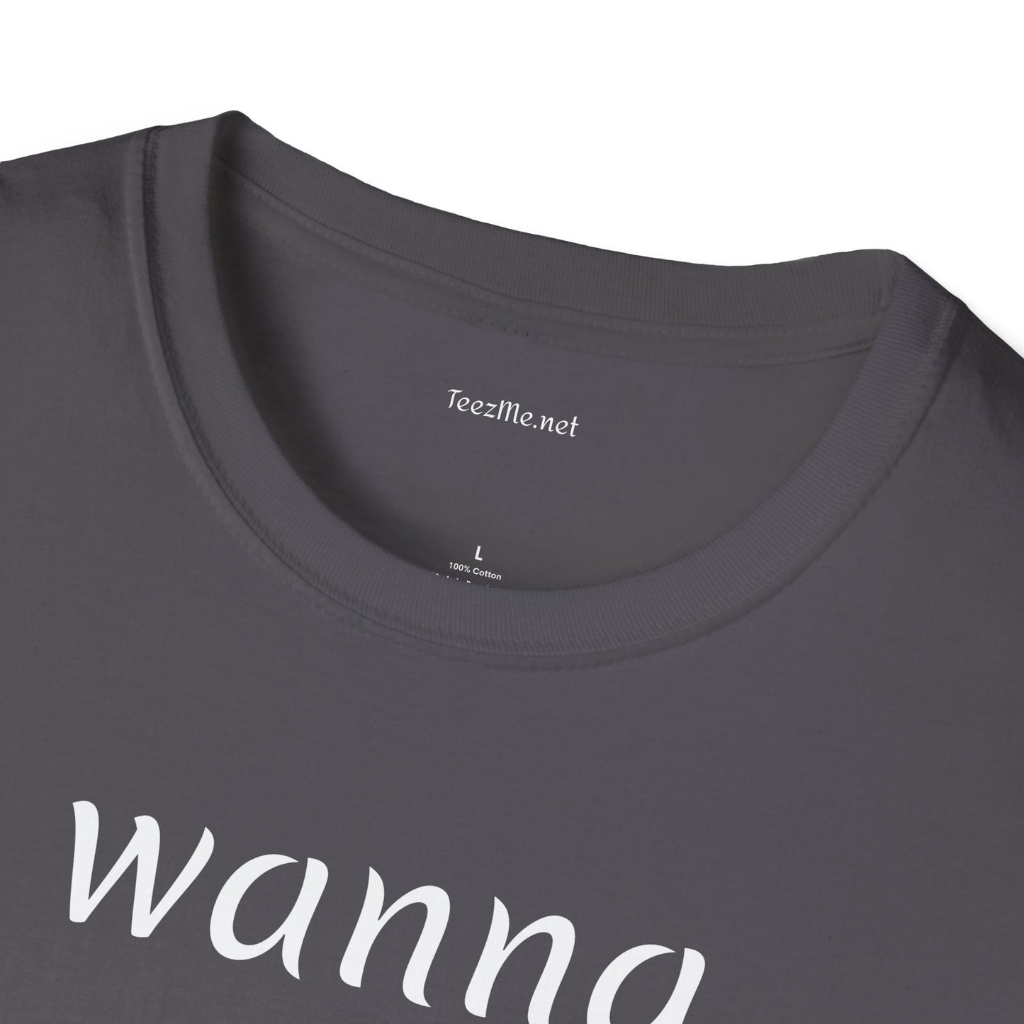 Wanna snuggle - Unisex Softstyle T-Shirt 100% Cotton Graphic