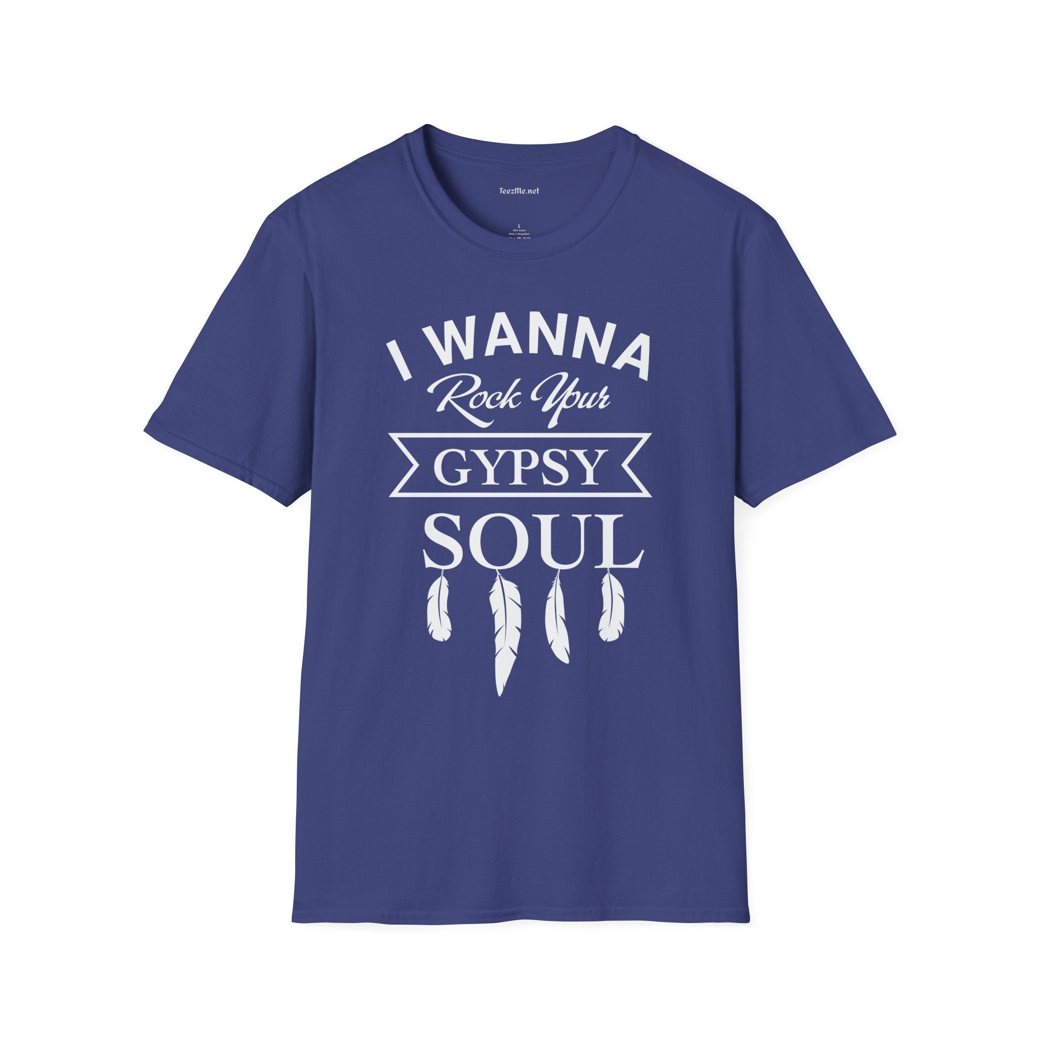 I Wanna Rock your Gypsy Soul Unisex Softstyle T-Shirt 100% Cotton Graphic