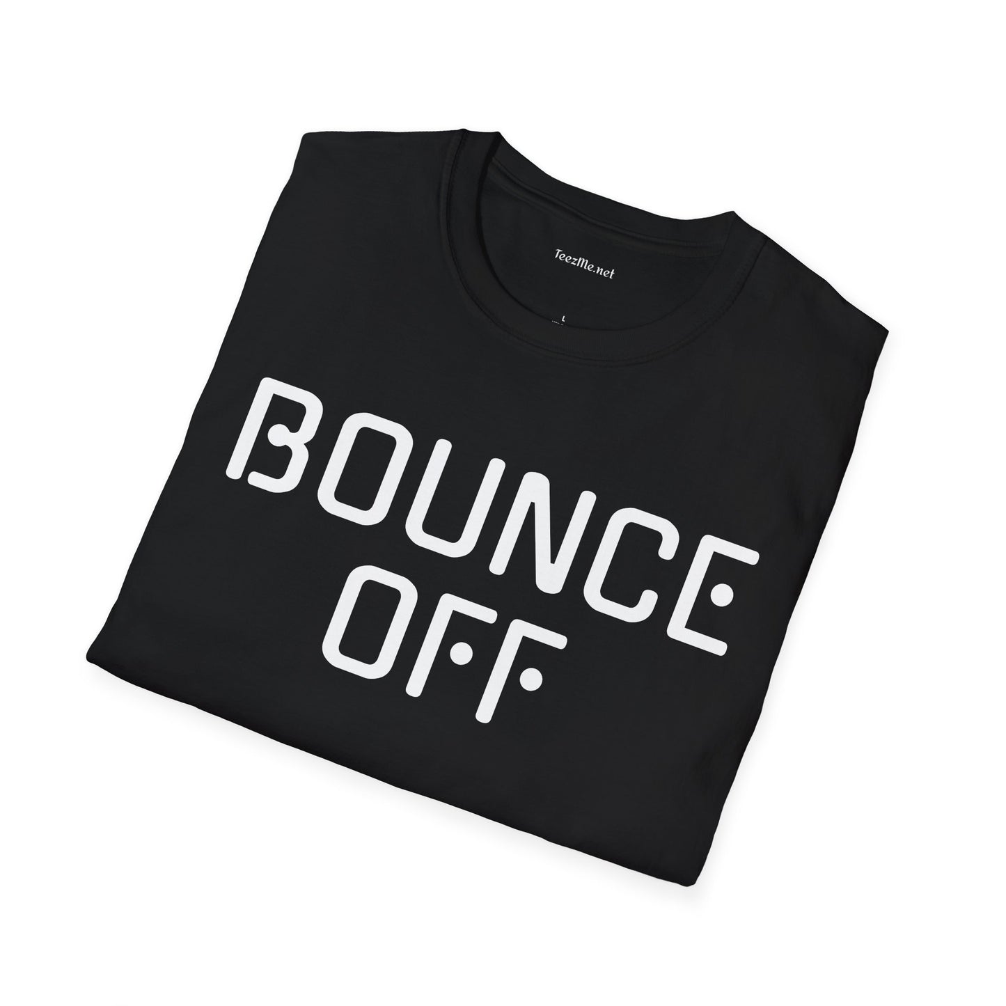 BOUNCE OFF Unisex SoftStyle T-Shirt 100% Cotton Graphic