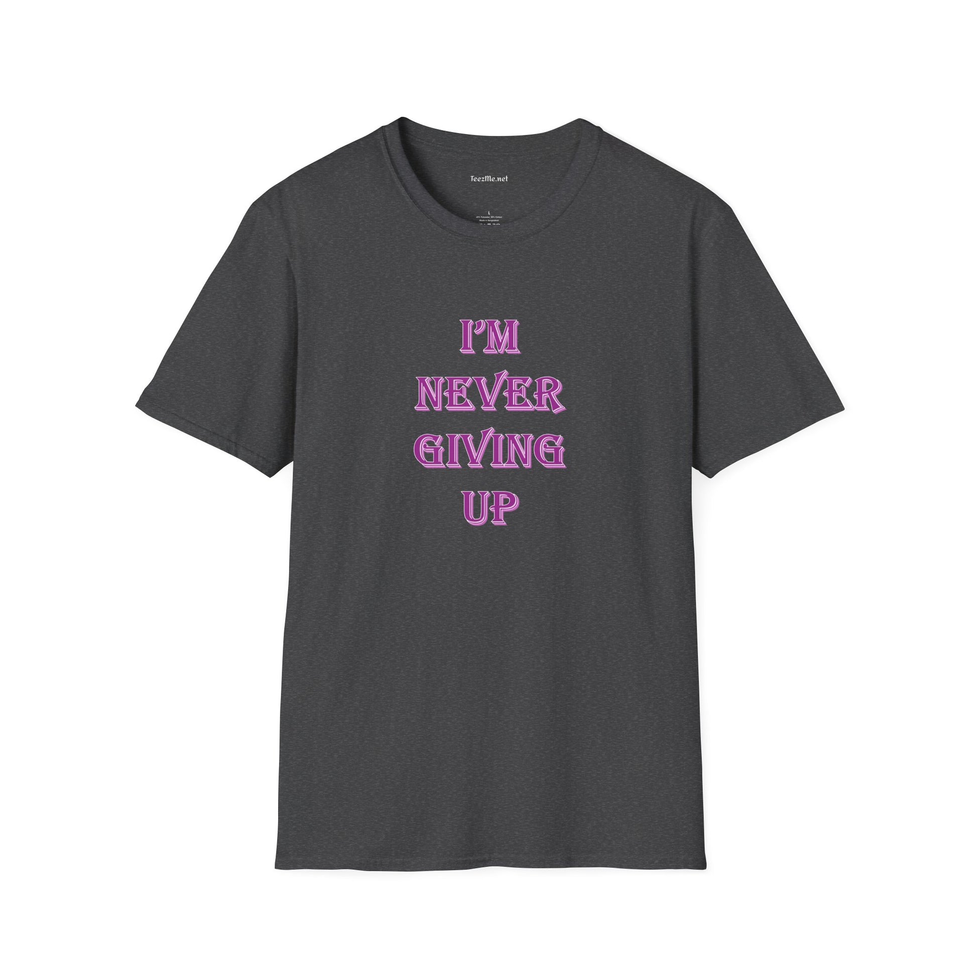 I'm Never Giving Up - Unisex Softstyle T-Shirt 100% Cotton Graphic