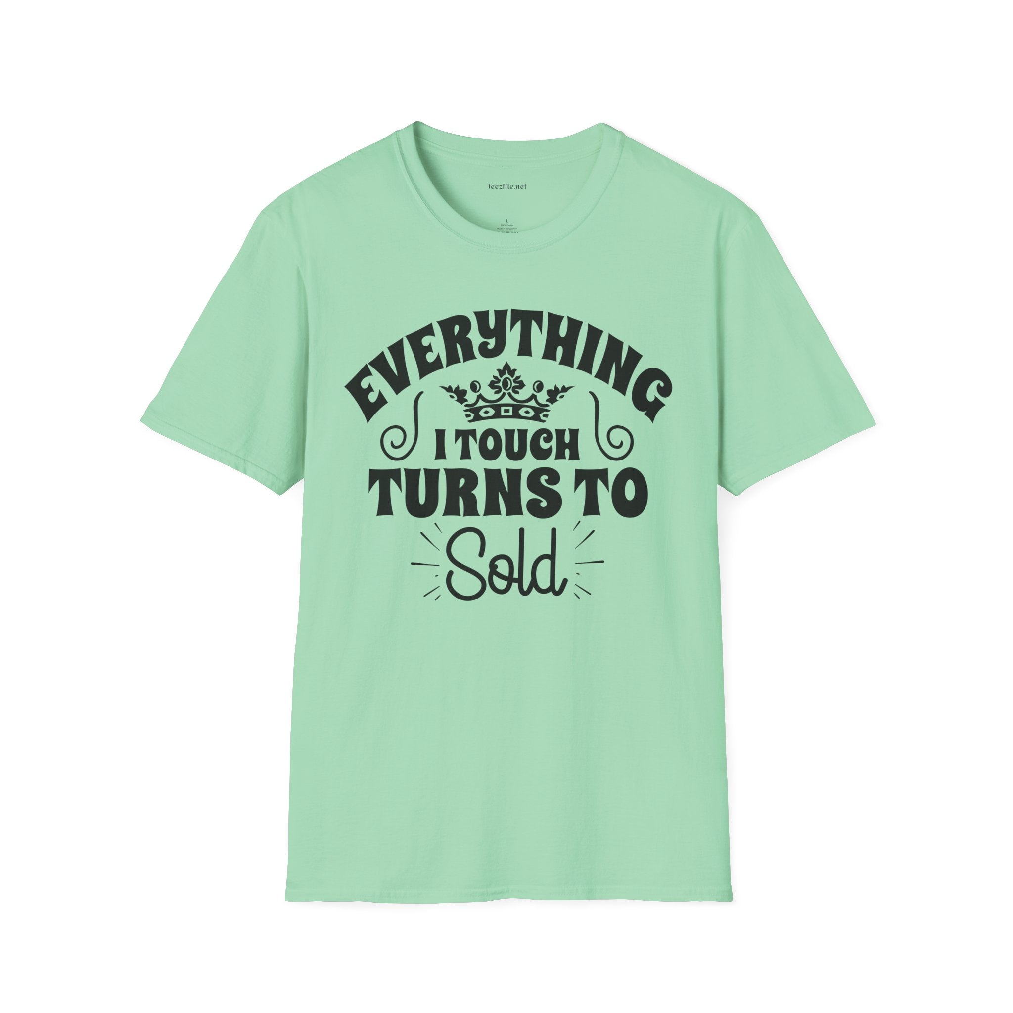 Everything I Touch Turns to Sold (Real Estate) Unisex Soft Style T-Shirt 100% Cotton Graphic