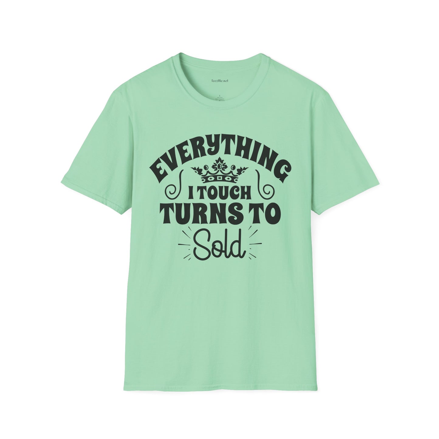 Everything I Touch Turns to Sold (Real Estate) Unisex Soft Style T-Shirt 100% Cotton Graphic