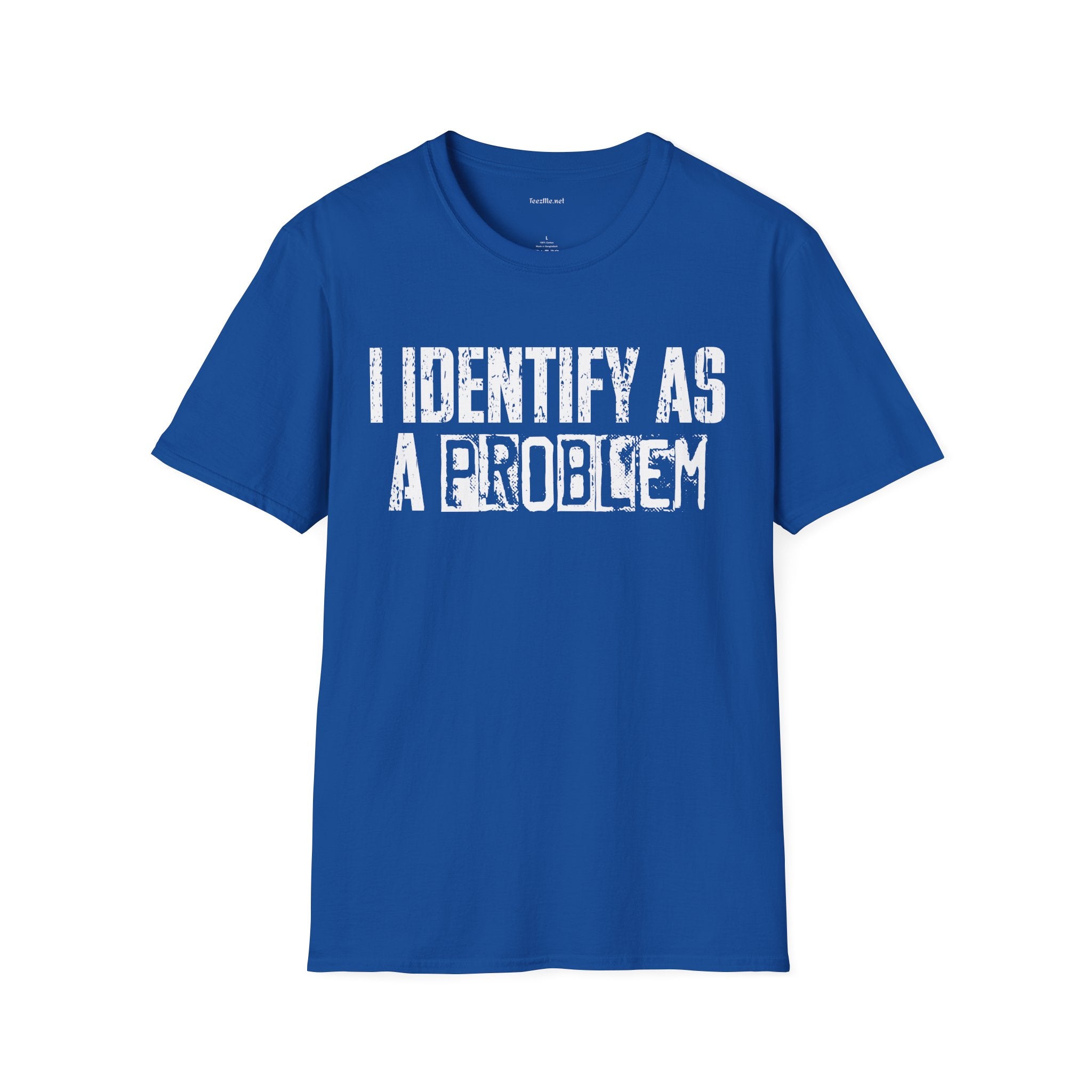 I Identify As A Problem T‑Shirt — Funny Sarcastic Statement Tee