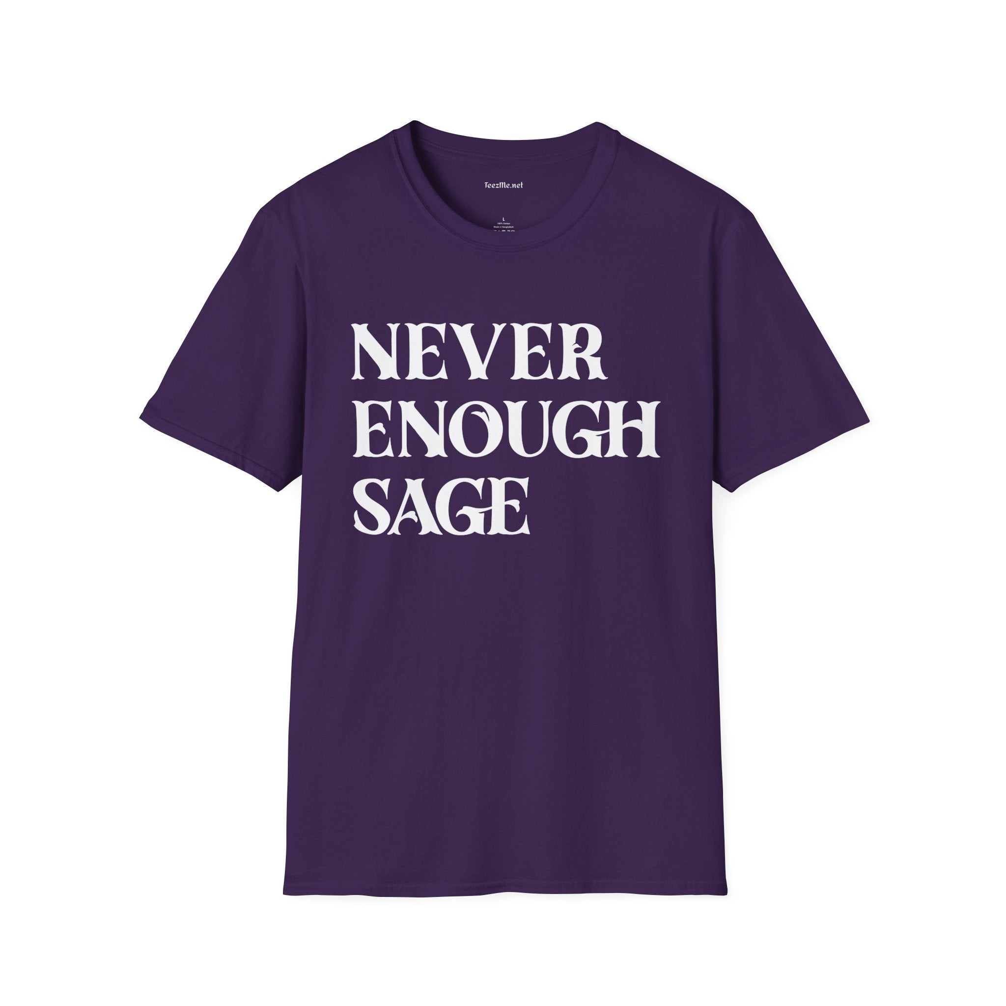 Never Enough Sage Unisex Soft Style T-Shirt 100% Cotton Graphic