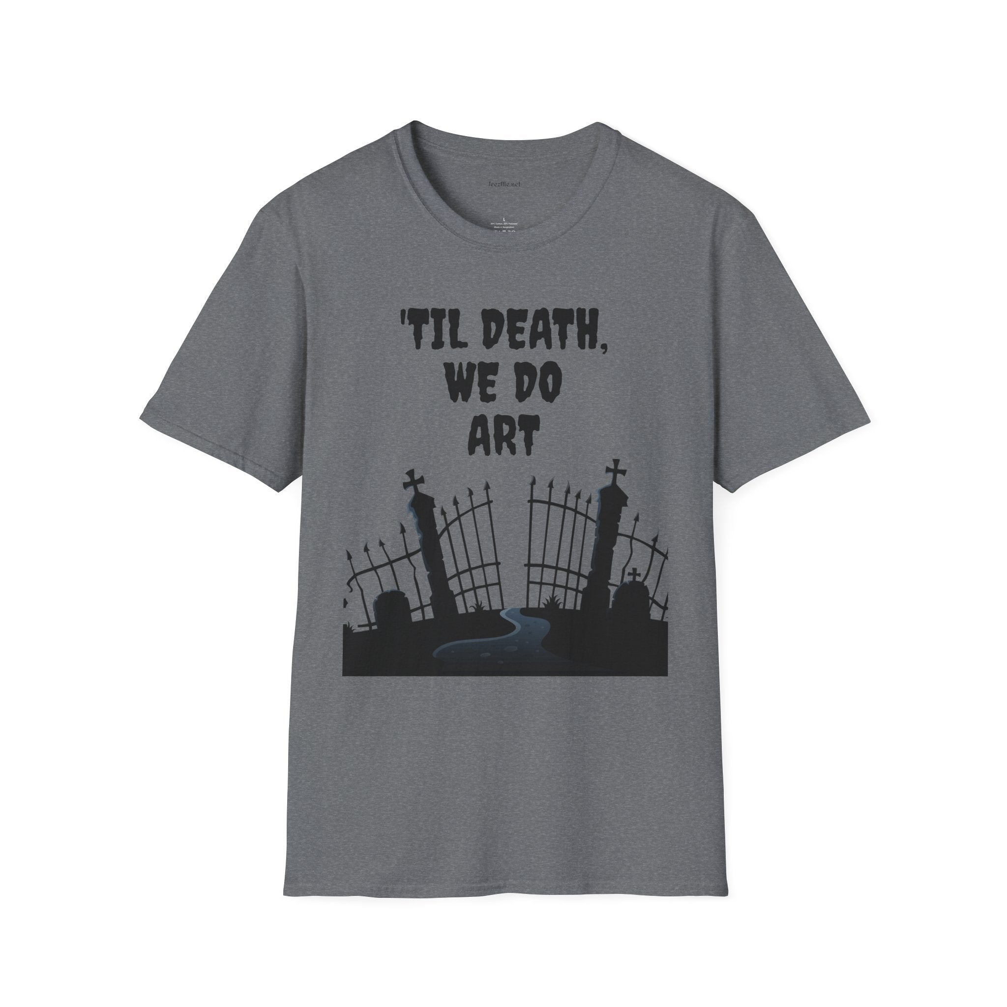 'TIL DEATH, WE DO ART Unisex Softstyle T-Shirt 100% Cotton Graphic