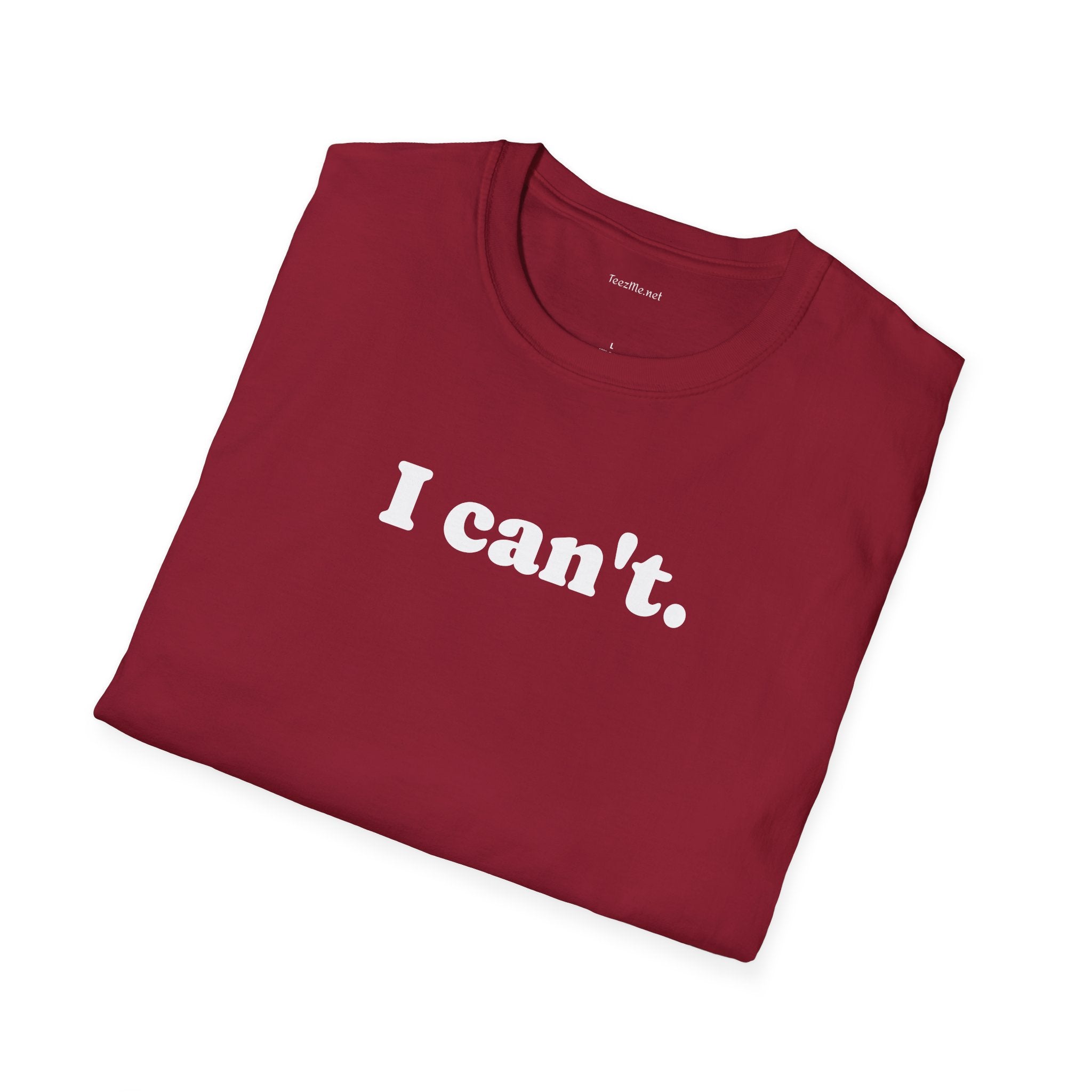 I can't - Unisex Softstyle T-Shirt 100% Cotton Graphic