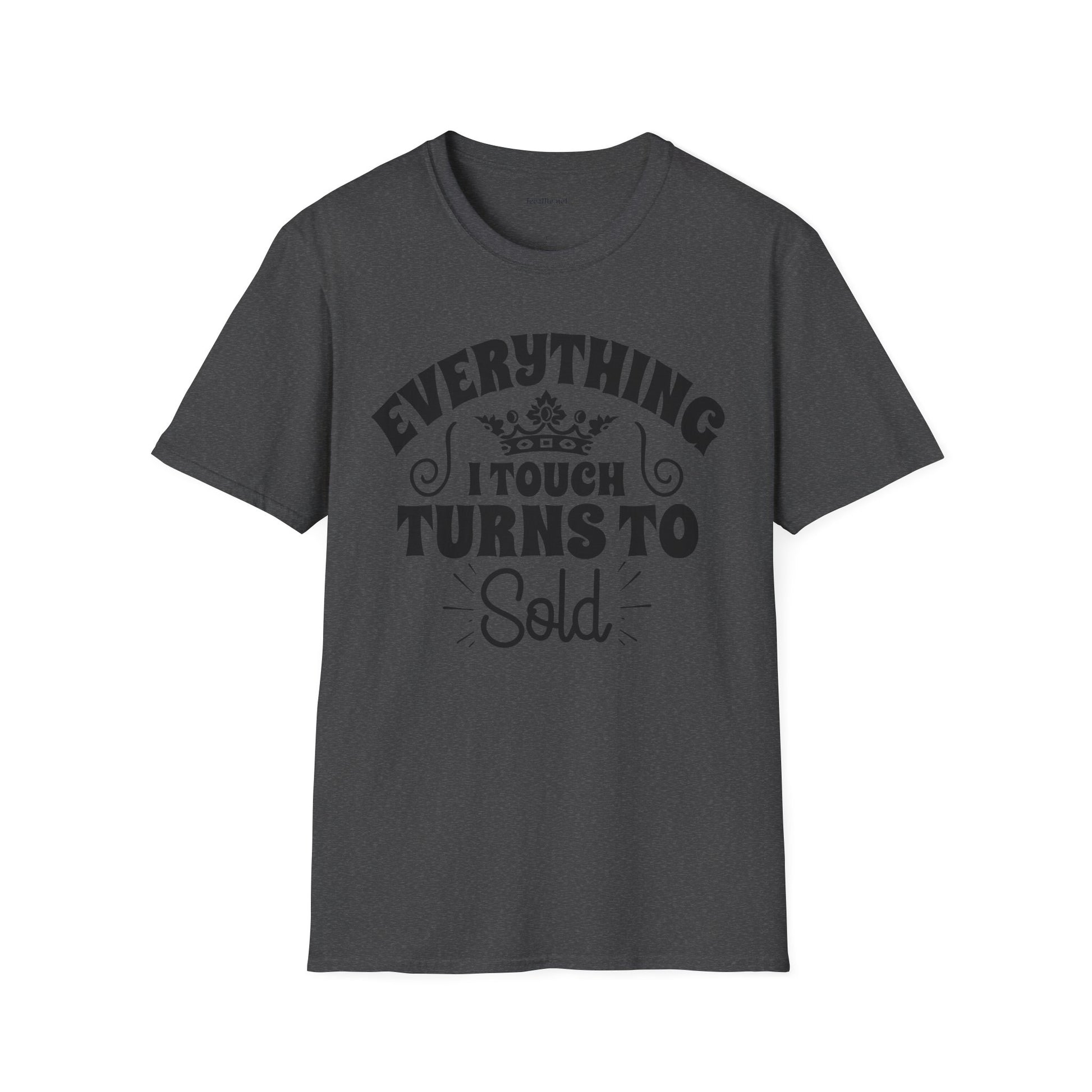 Everything I Touch Turns to Sold (Real Estate) Unisex Soft Style T-Shirt 100% Cotton Graphic