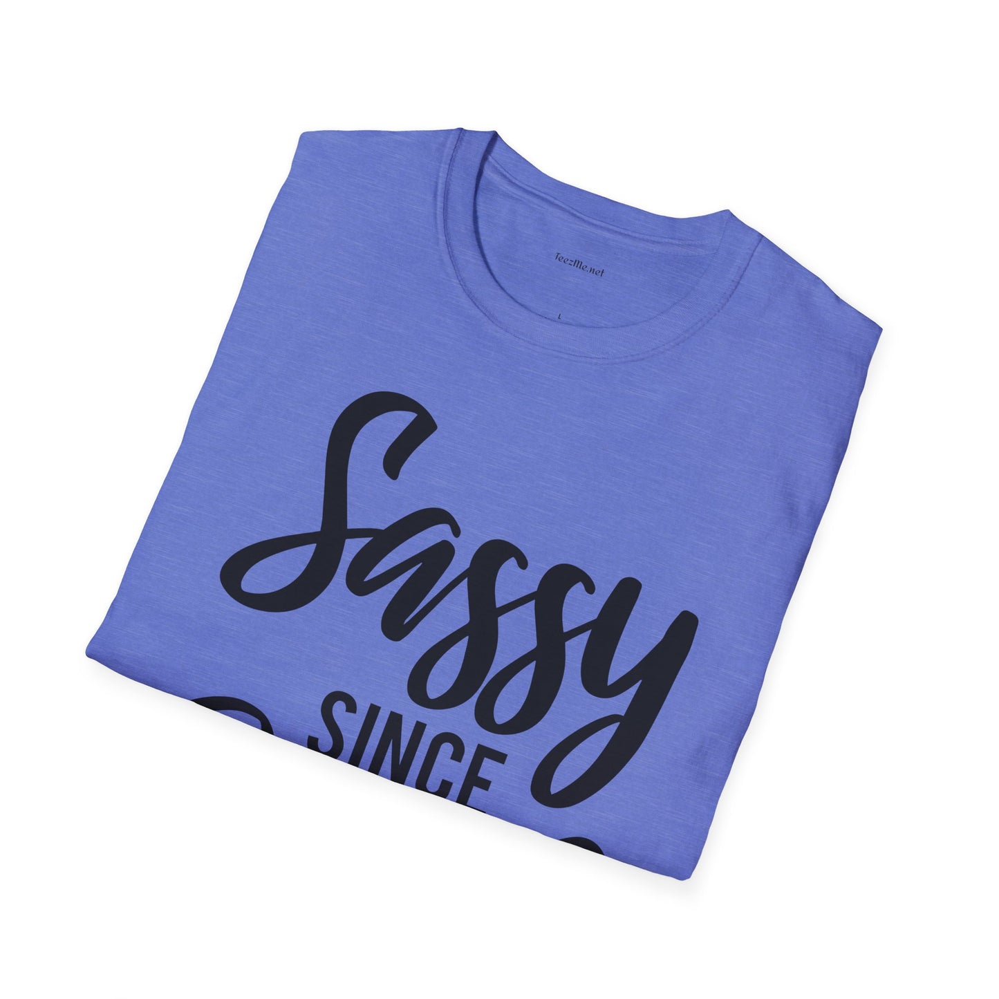 Sassy since Birth  - Unisex Softstyle T-Shirt 100% Cotton Graphic
