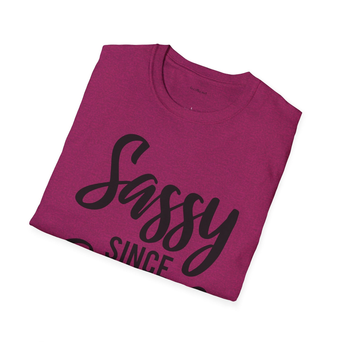 Sassy since Birth  - Unisex Softstyle T-Shirt 100% Cotton Graphic