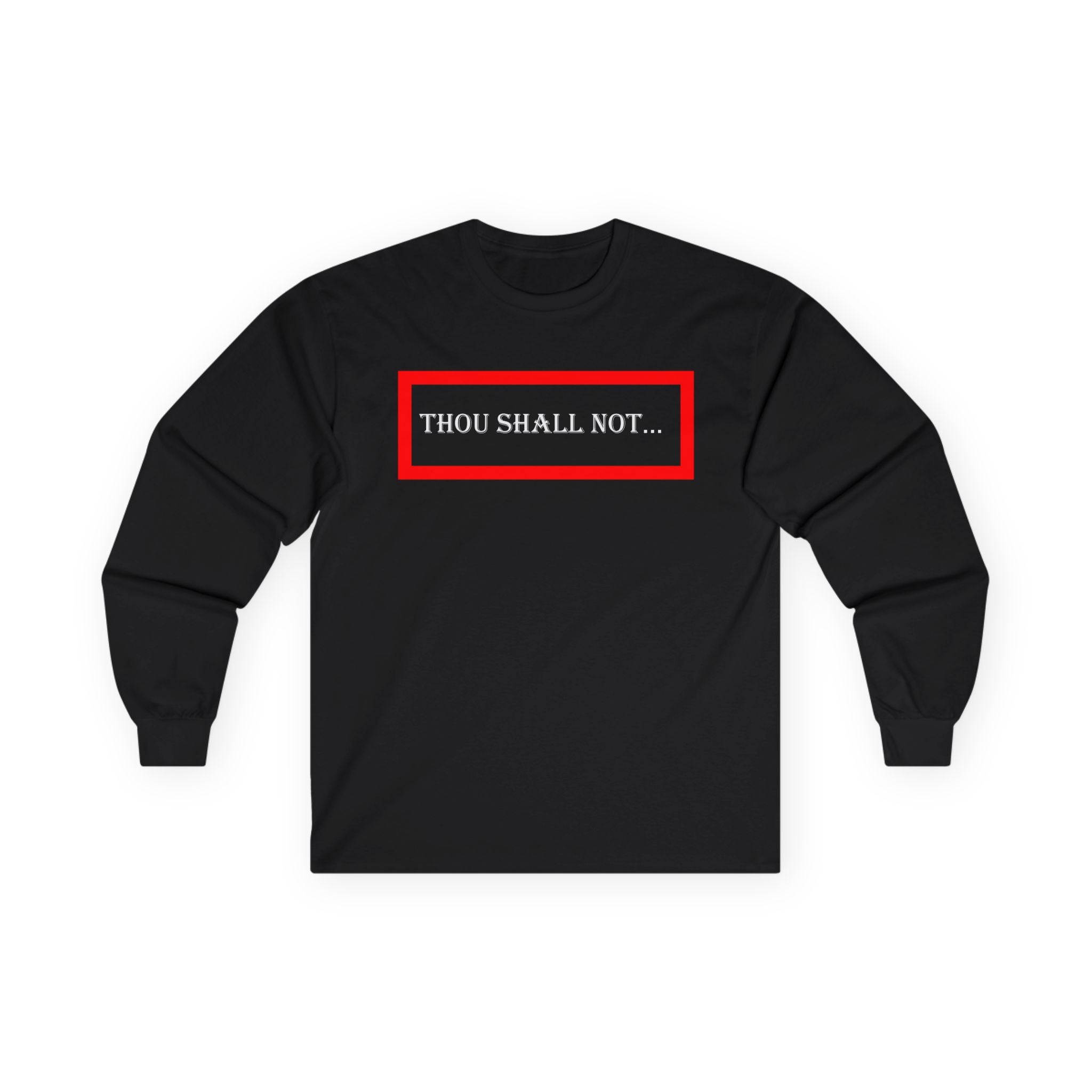 Thou Shall Not - Unisex Ultra Cotton Long Sleeve Tee