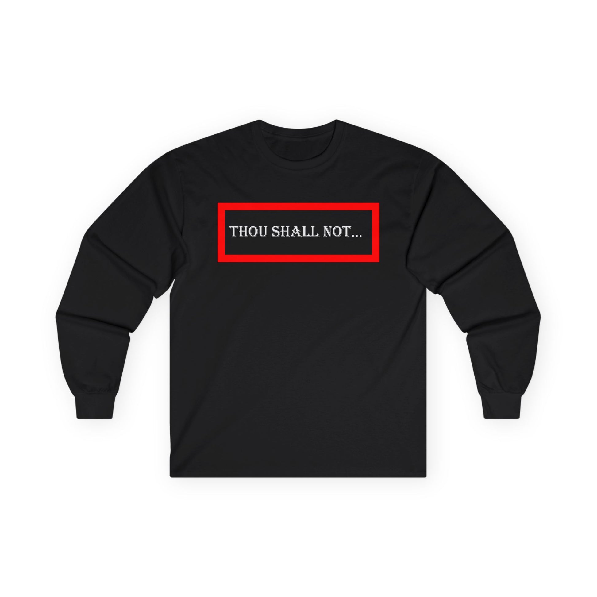 Thou Shall Not - Unisex Ultra Cotton Long Sleeve Tee