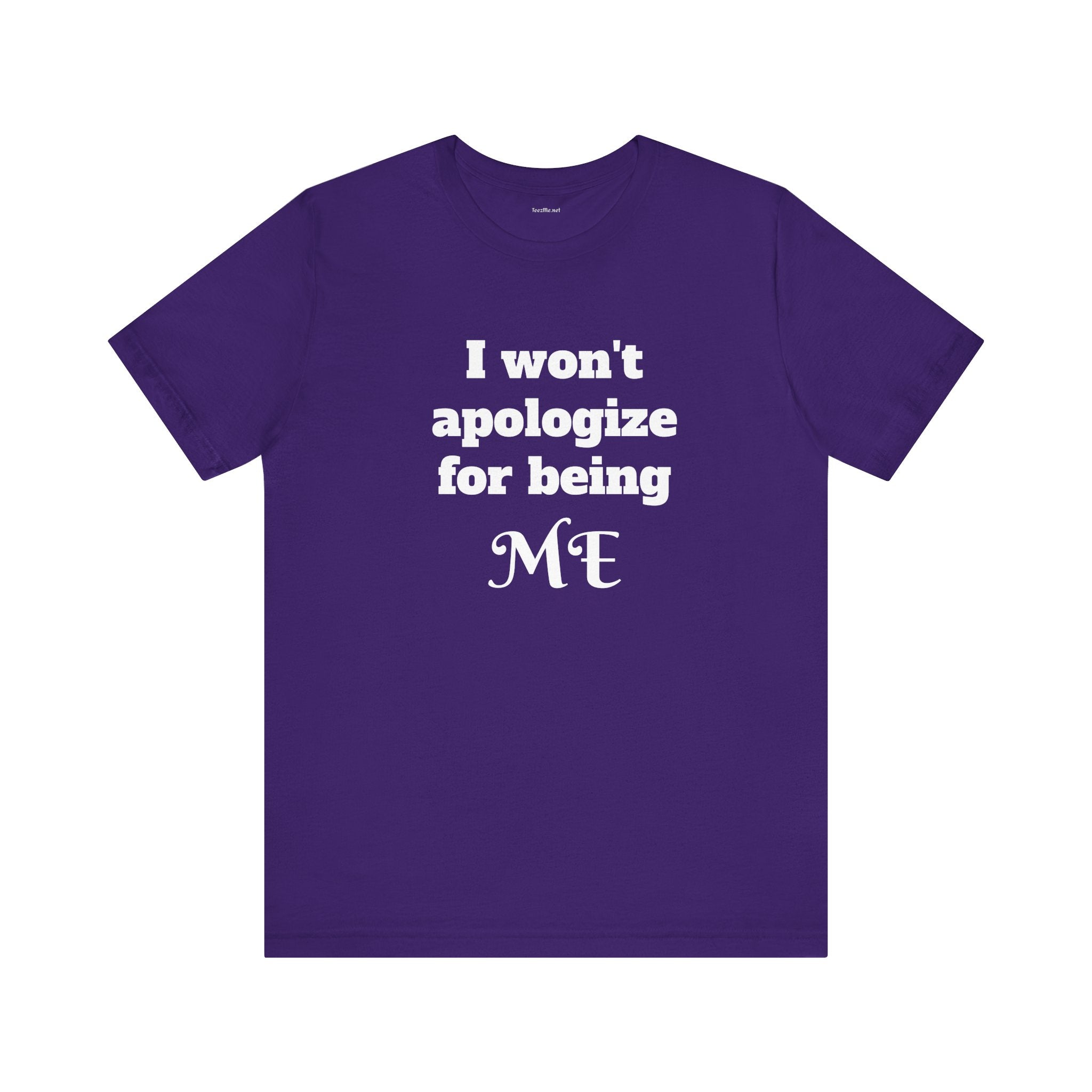 I won't apologize for being ME - Unisex Jersey Short Sleeve Tee