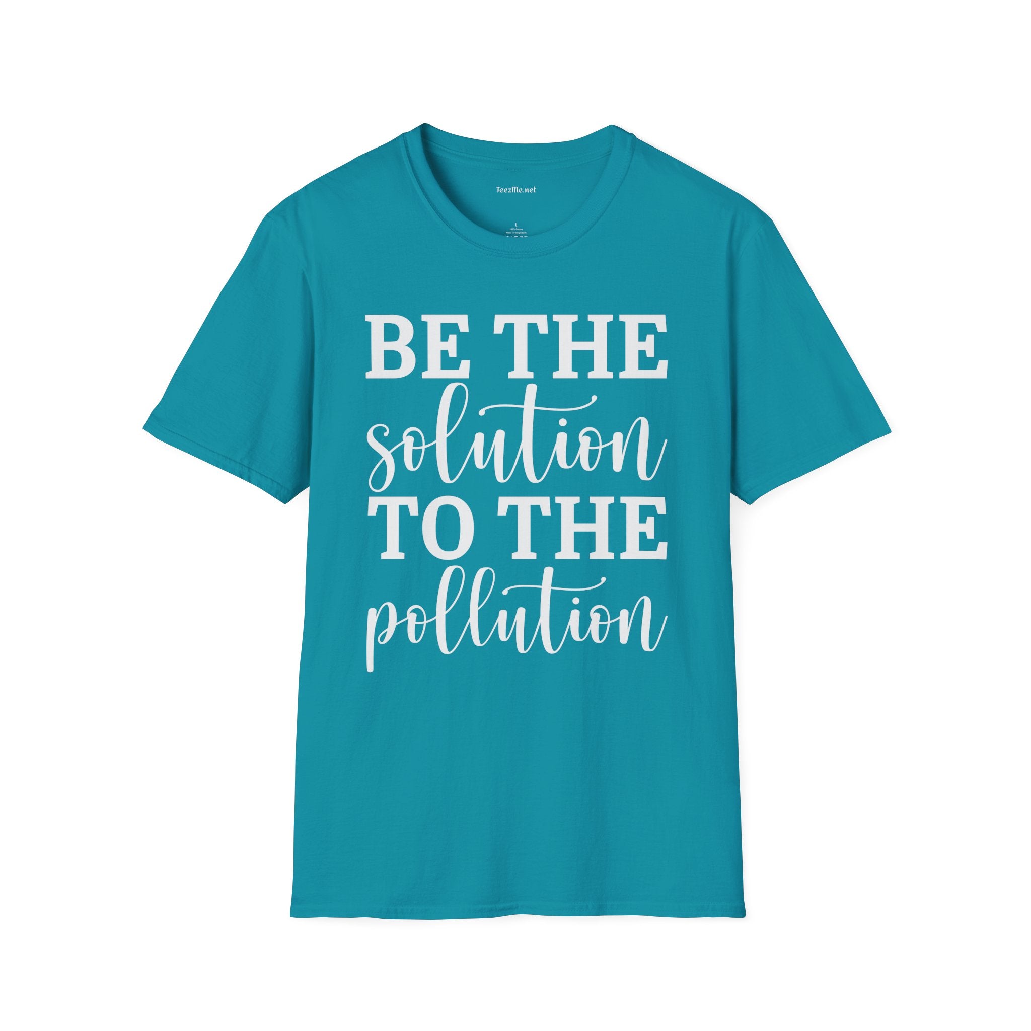Be the Solution to the Pollution Unisex Soft Style T-Shirt 100% Cotton Graphic