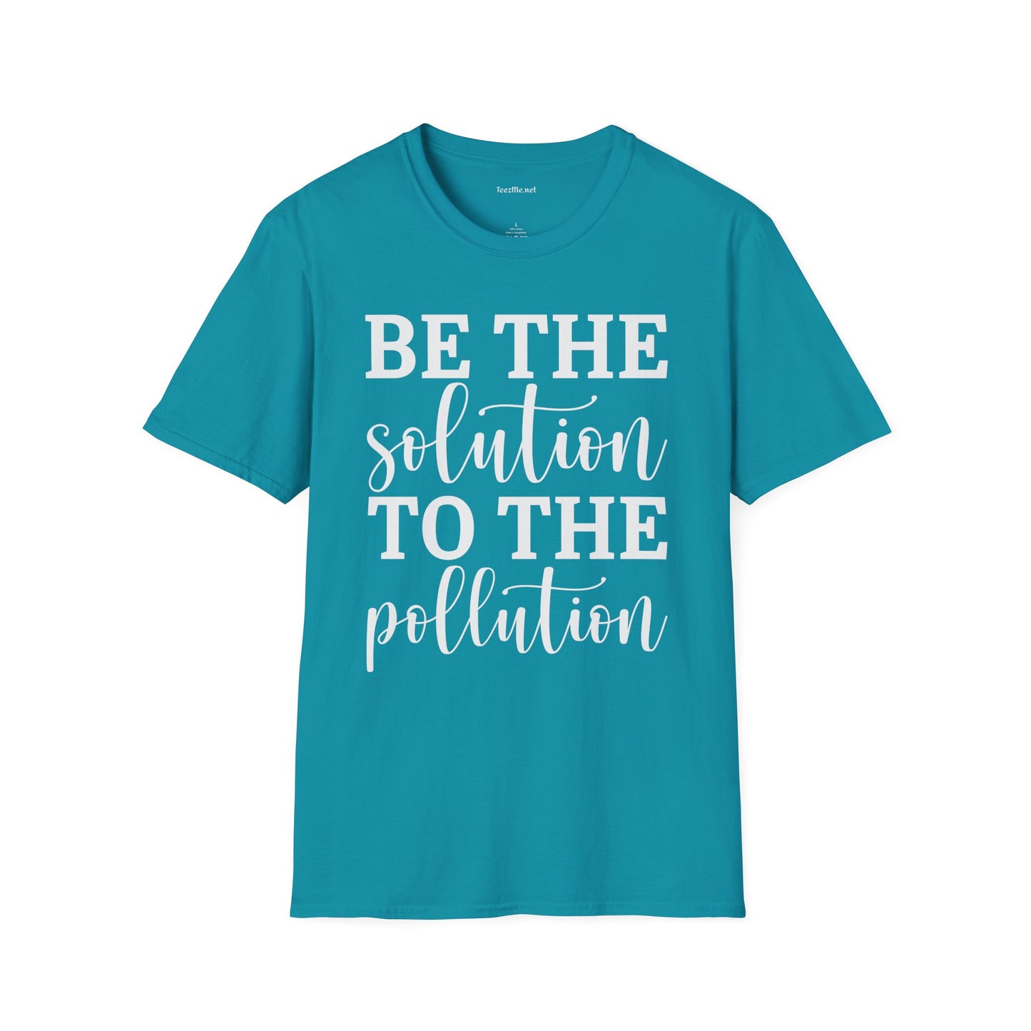 Be the Solution to the Pollution Unisex Soft Style T-Shirt 100% Cotton Graphic