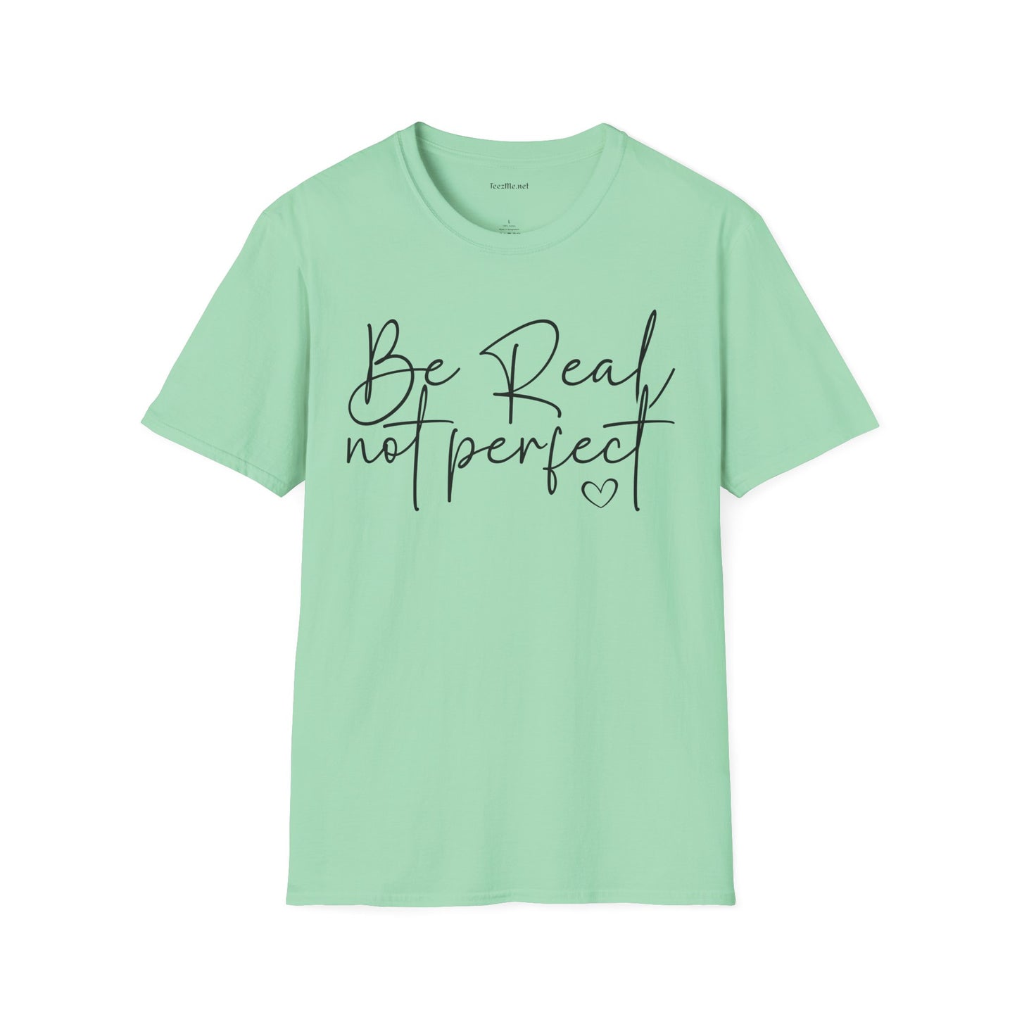 Be Real Not Perfect - Unisex Softstyle T-Shirt 100% Cotton Graphic