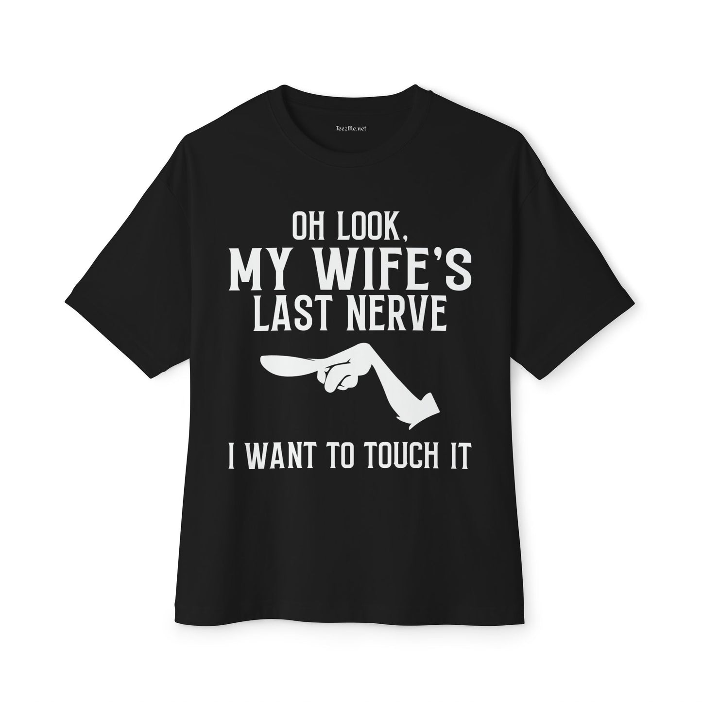 Oh Look, My Wife's Last Nerve Unisex Oversized Boxy Tee