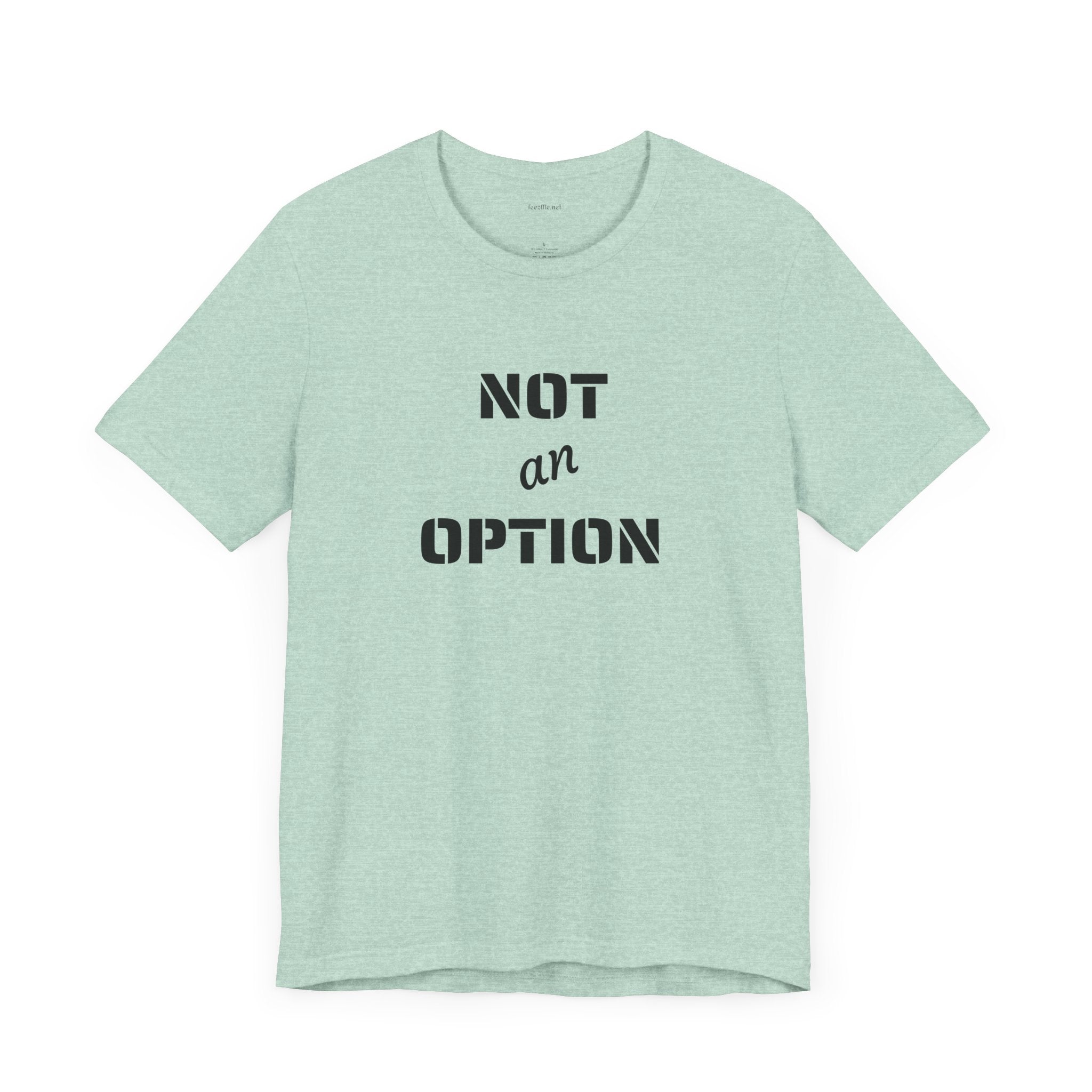 NOT an OPTION - Unisex Jersey Short Sleeve Tee
