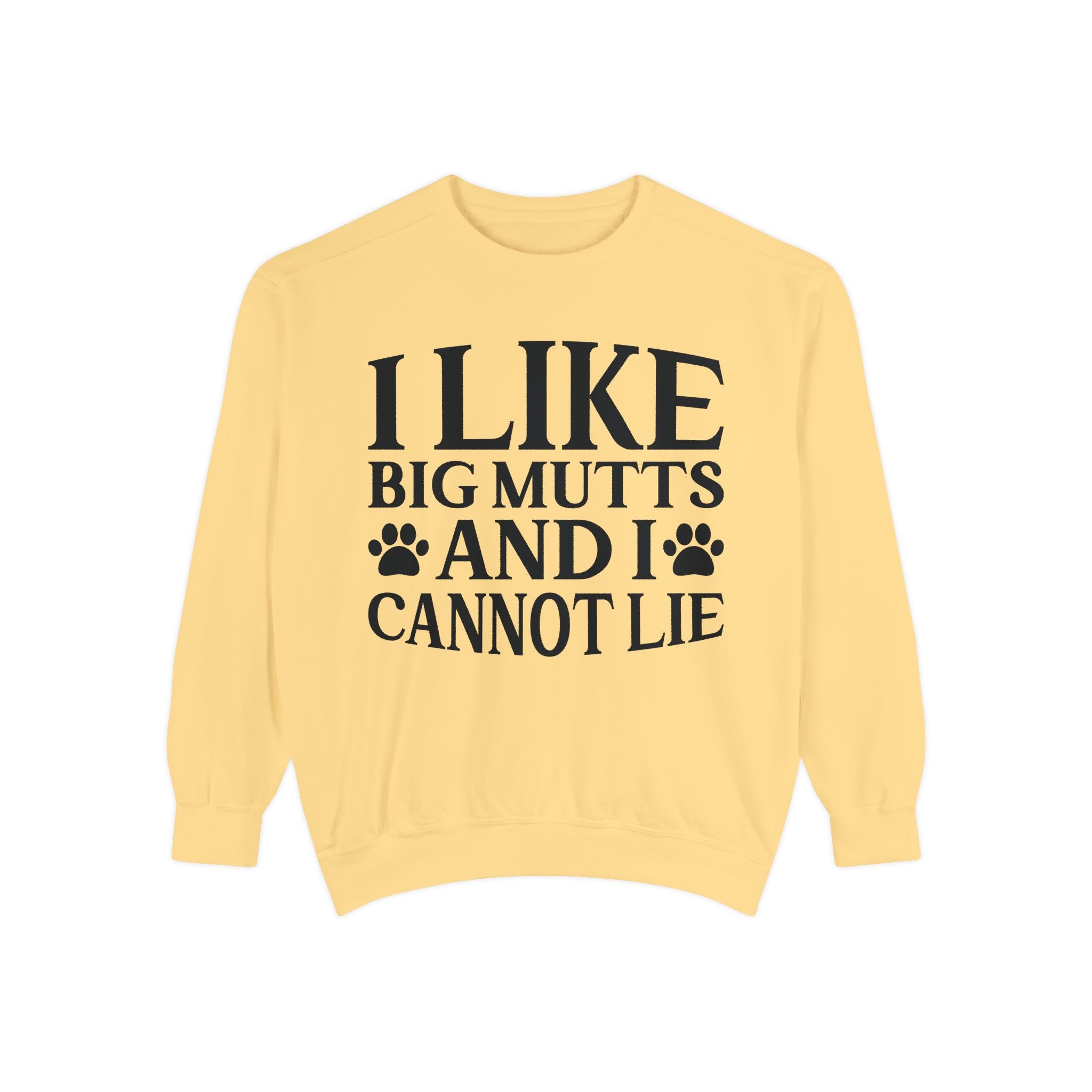 I Like Big Mutts And I Cannot Lie Sweatshirt
