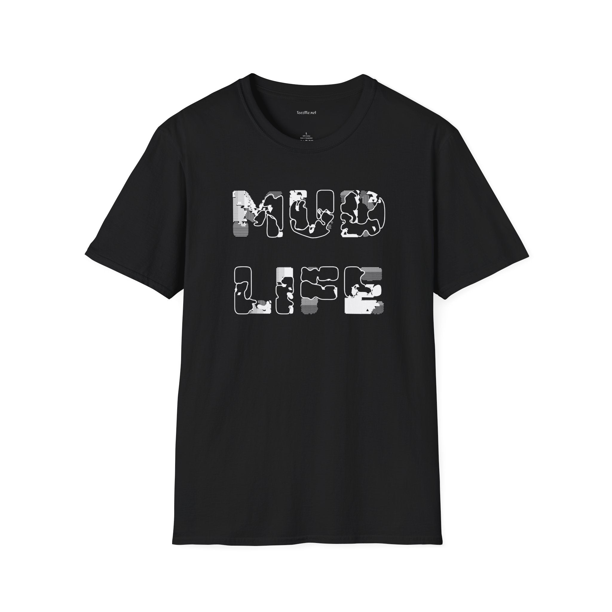 MUD LIFE (2)  - Unisex Softstyle T-Shirt 100% Cotton Graphic