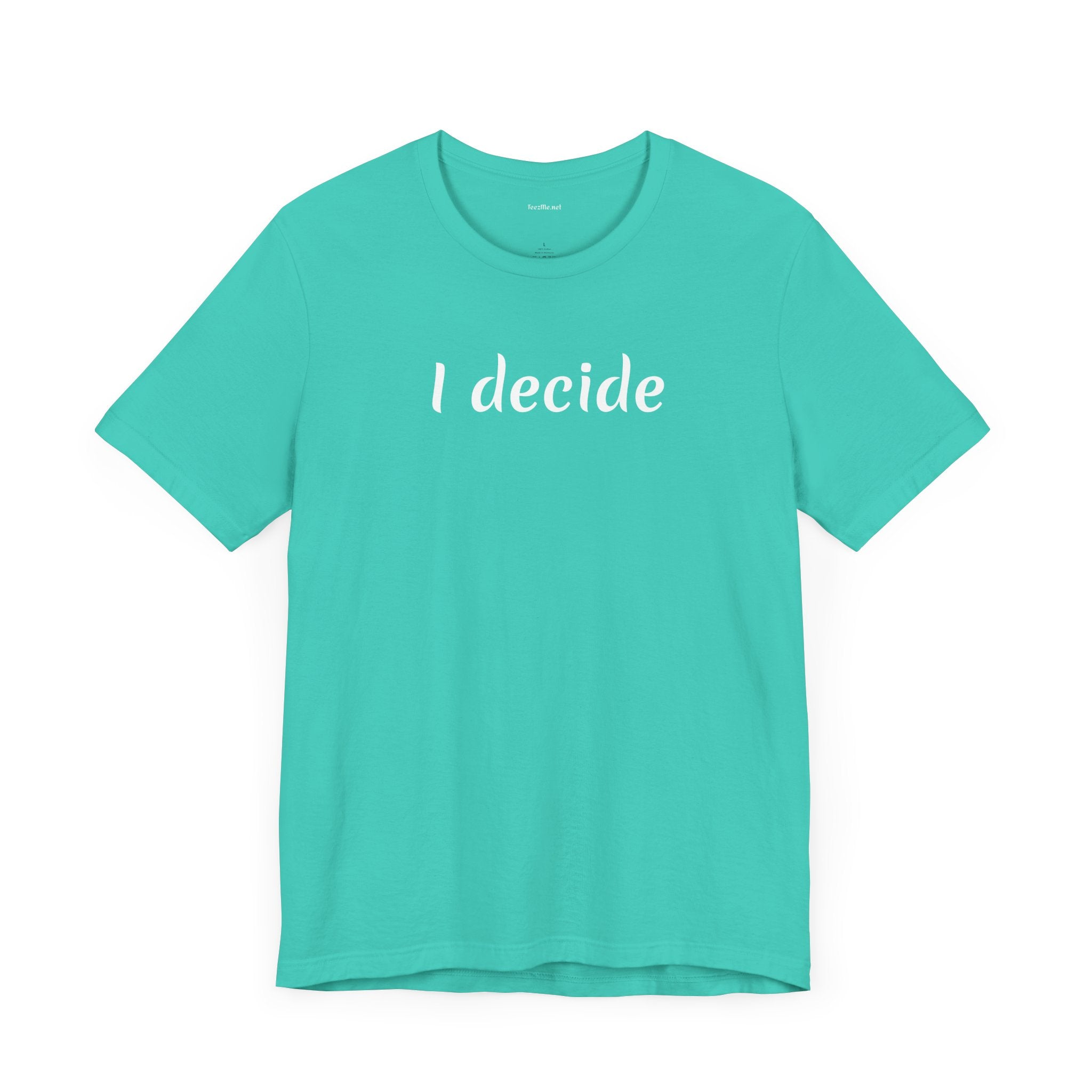 I decide - Unisex Jersey Short Sleeve Tee