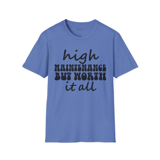High Maintenance Worth It Unisex SoftStyle T-Shirt 100% Cotton Graphic