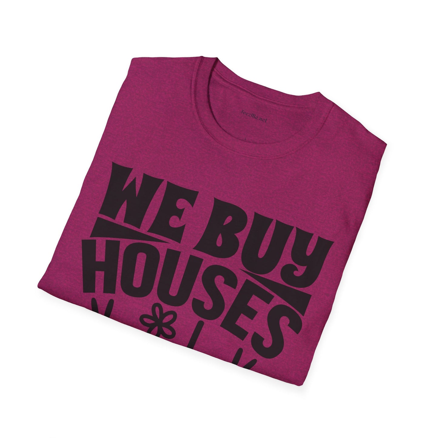 We Buy Houses Unisex Soft Style T-Shirt 100% Cotton Graphic
