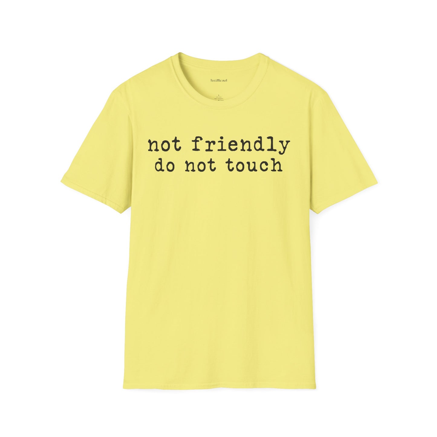 Not friendly do not touch 02 Unisex Soft Style T-Shirt 100% Cotton Graphic