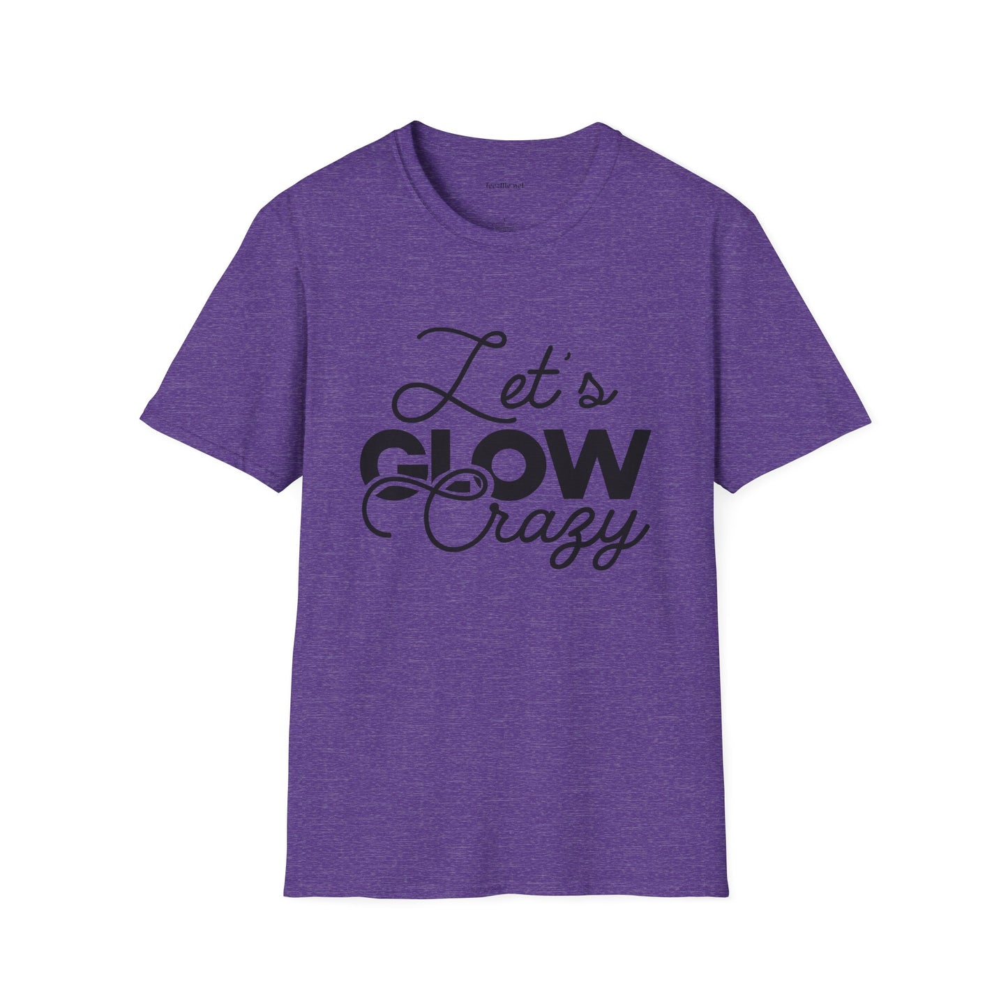 Let's Glow Crazy Unisex Soft Style T-Shirt 100% Cotton Graphic