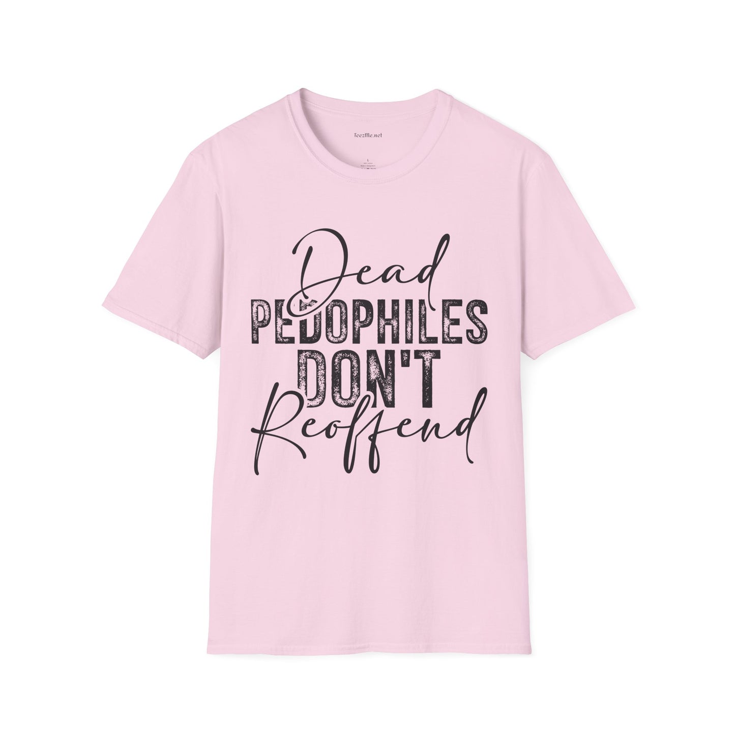 Dead Pedophiles Don’t Reoffend Unisex Softstyle T-Shirt 100% Cotton Graphic