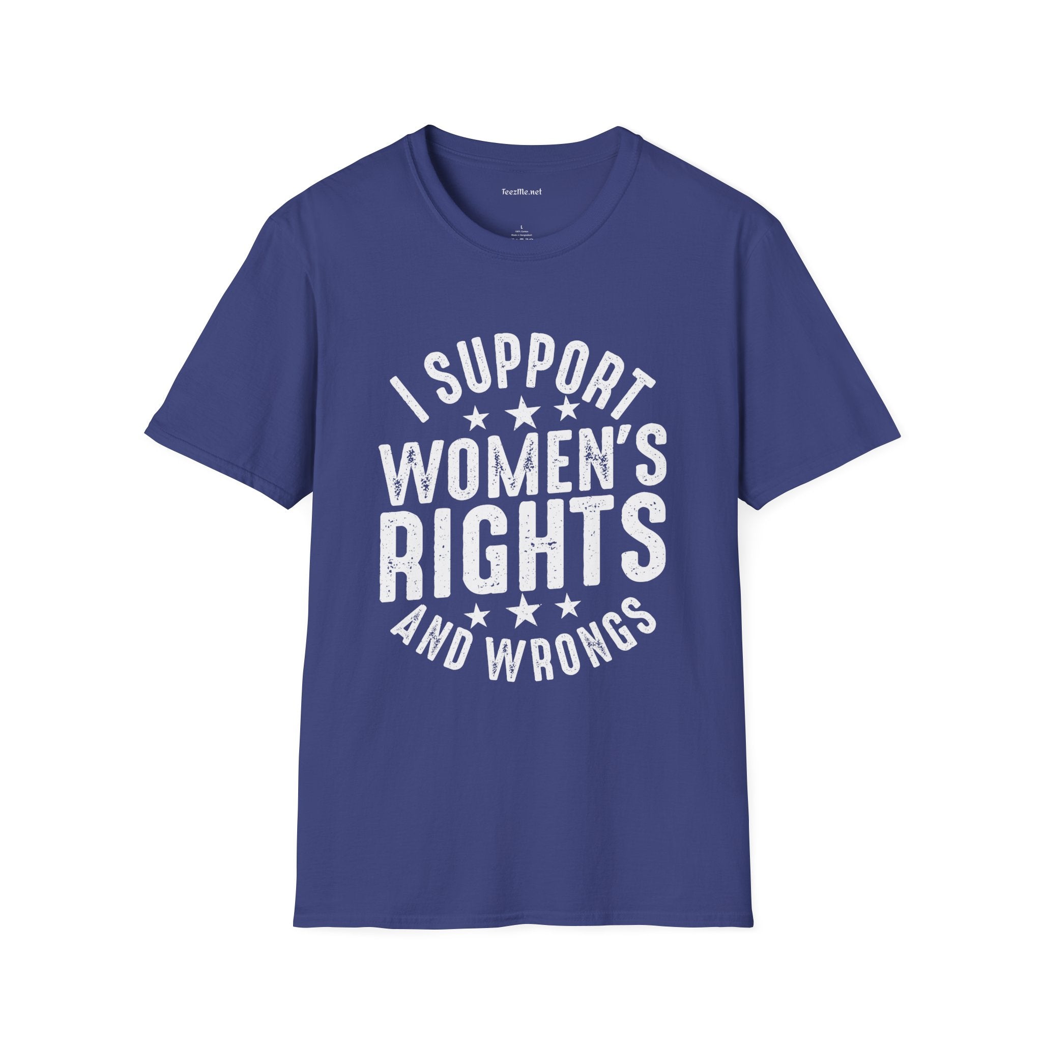 I Support Women's Rights and Wrongs Unisex Soft Style T-Shirt 100% Cotton Graphic