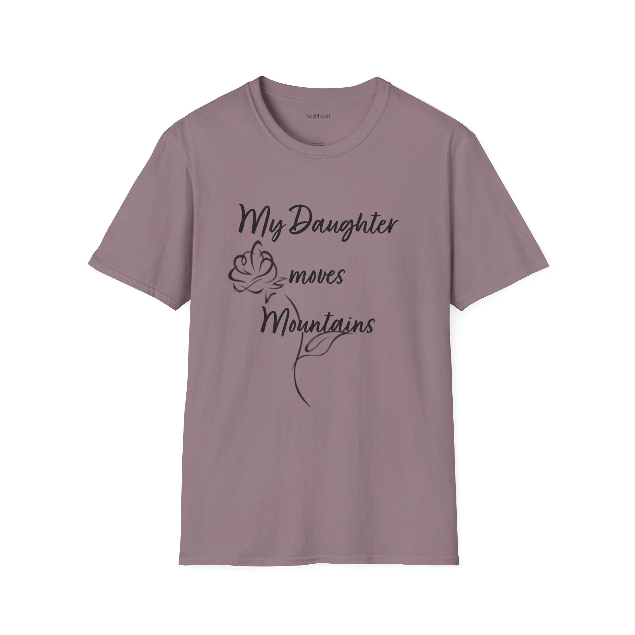 My Daughter moves Mountains - Unisex Softstyle T-Shirt 100% Cotton Graphic