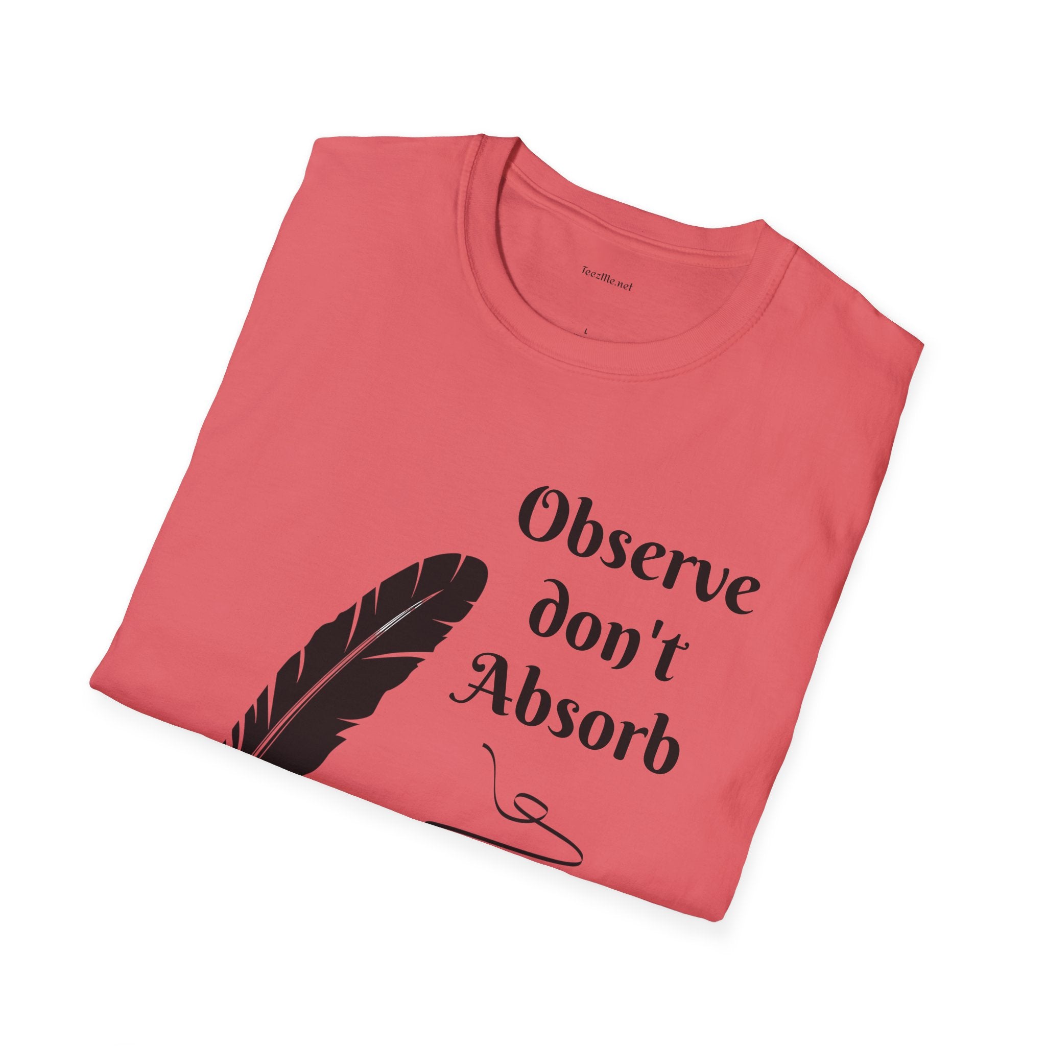 Observe don't Absorb- Unisex Softstyle T-Shirt 100% Cotton Graphic