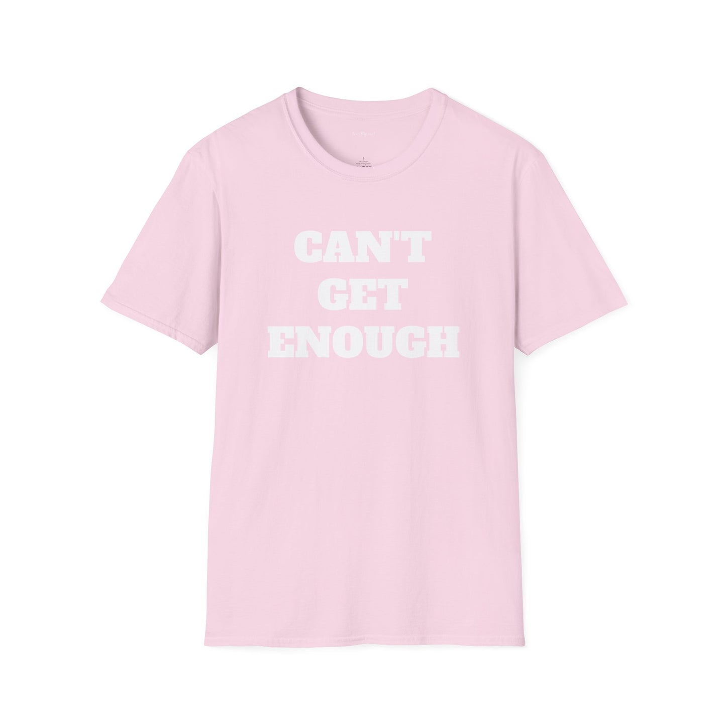 CAN'T GET ENOUGH - Unisex Softstyle T-Shirt 100% Cotton Graphic
