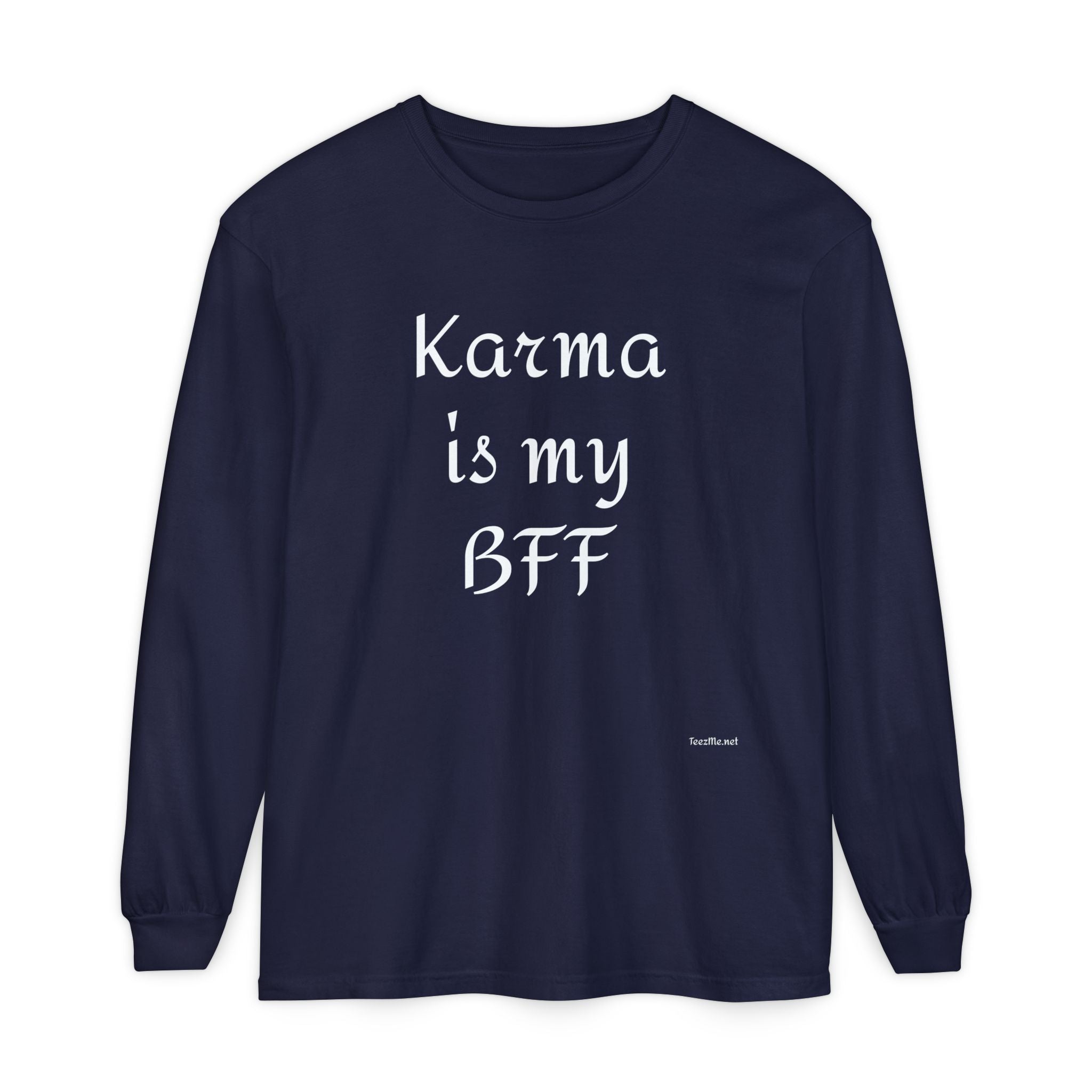 KARMA is my BFF - Unisex Garment-dyed Long Sleeve T-Shirt