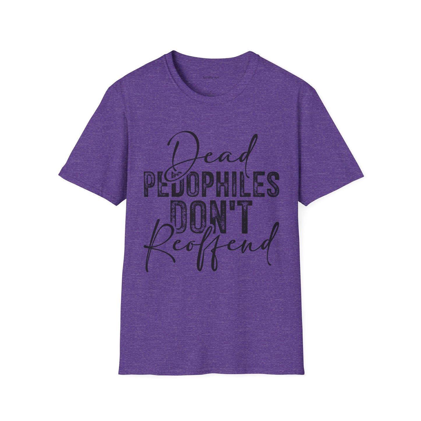 Dead Pedophiles Don’t Reoffend Unisex Softstyle T-Shirt 100% Cotton Graphic