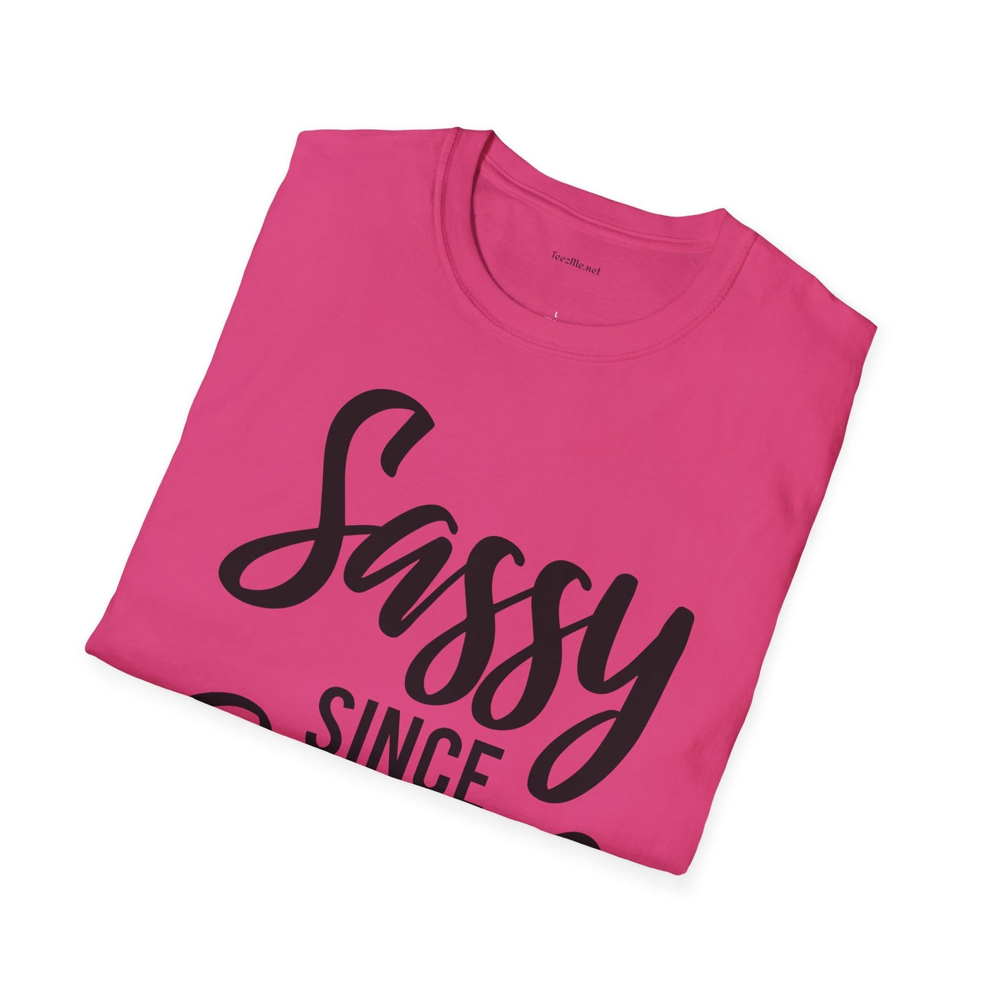 Sassy since Birth  - Unisex Softstyle T-Shirt 100% Cotton Graphic